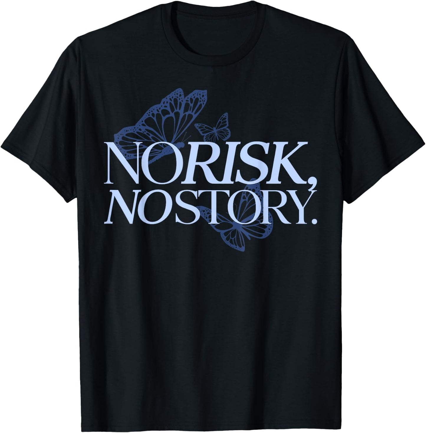 No Risk, No Story. X Butterfly Live Fun T-Shirt - T-Shirt | Black