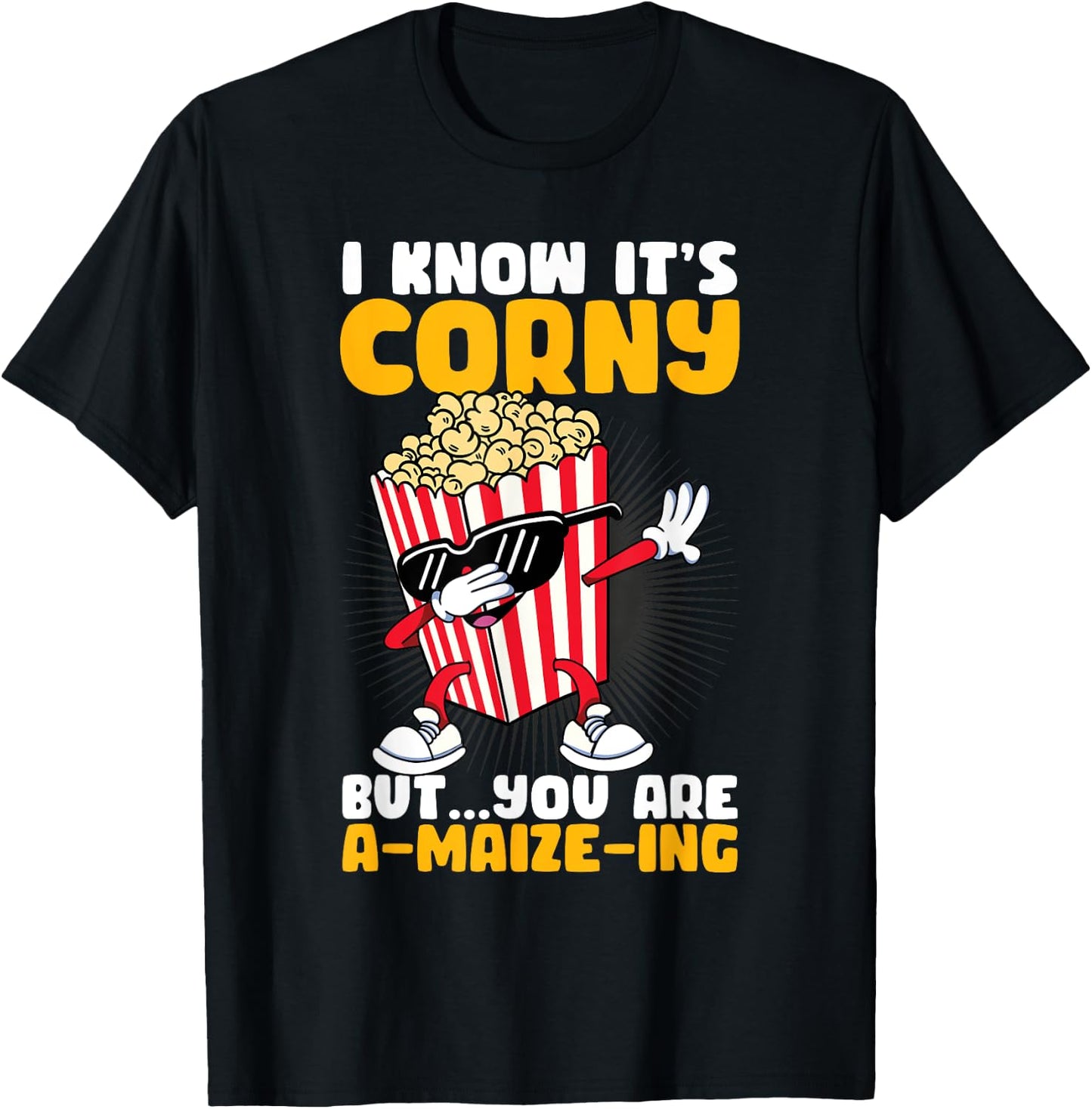 I Know It's Corny But You Are A Maize Ing Funny Popcorn T-Shirt - T-Shirt | Black