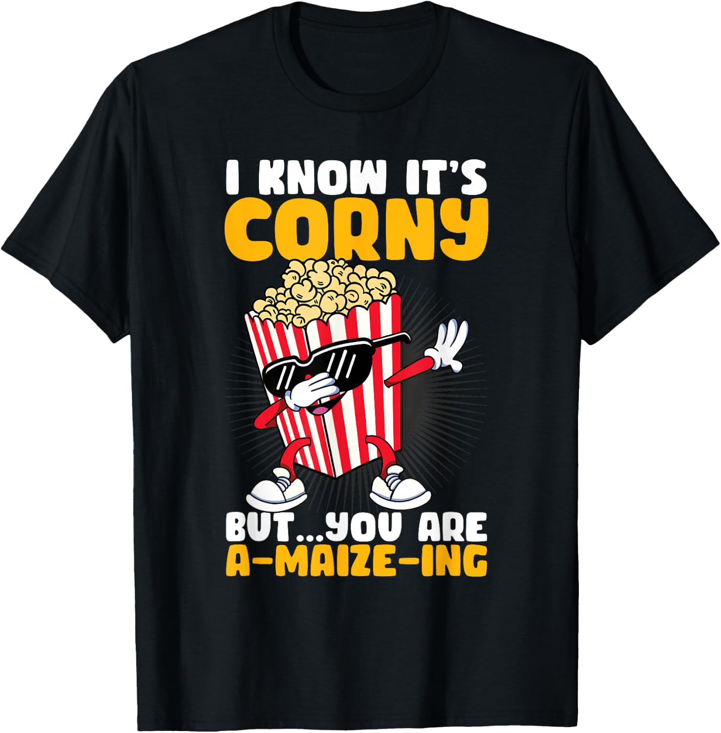 I Know It's Corny But You Are A Maize Ing Funny Popcorn T-Shirt - T-Shirt | Black
