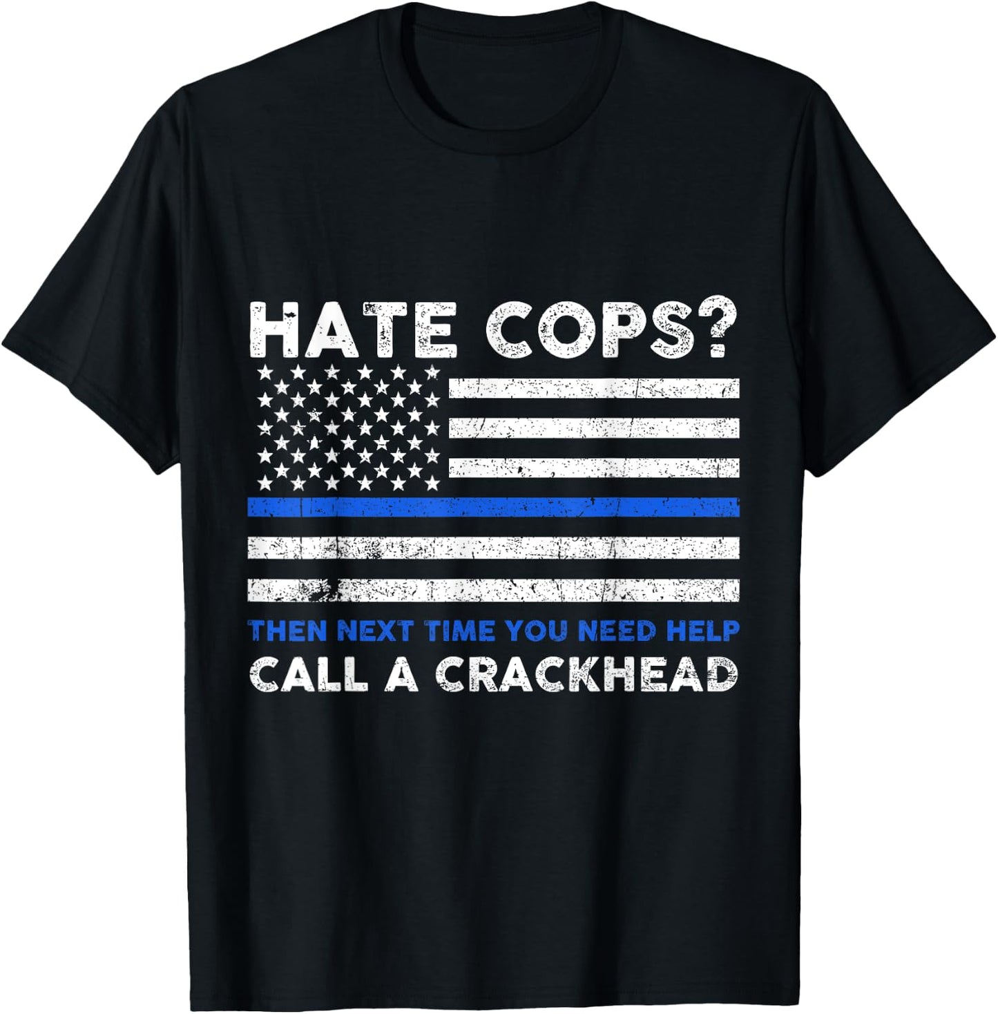 Hate Cop Next Time Call Crackhead Funny Police Officer T-Shirt - T-Shirt | Black