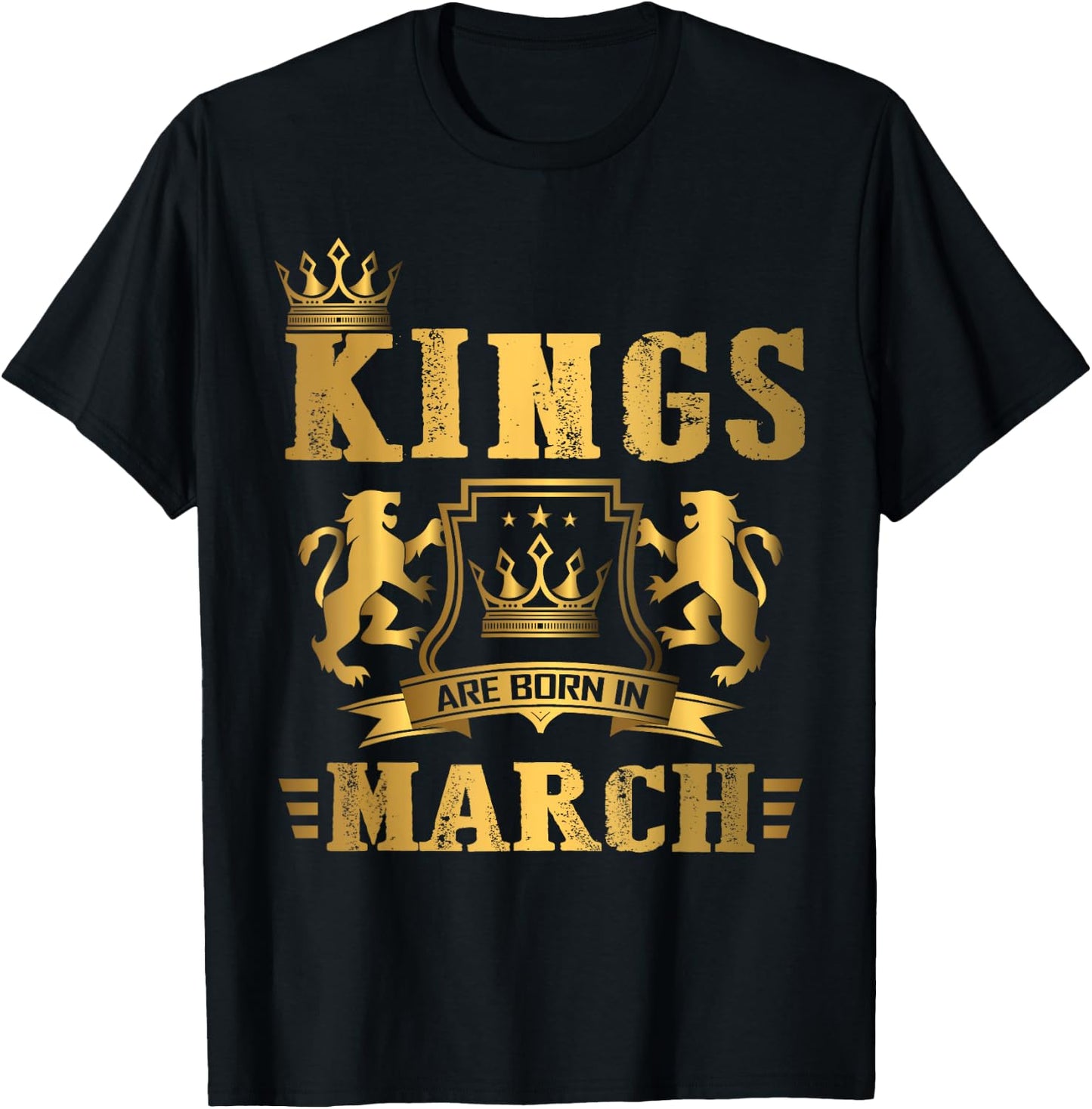 Kings Are Born in March - March Birthday T-Shirt - T-Shirt | Black