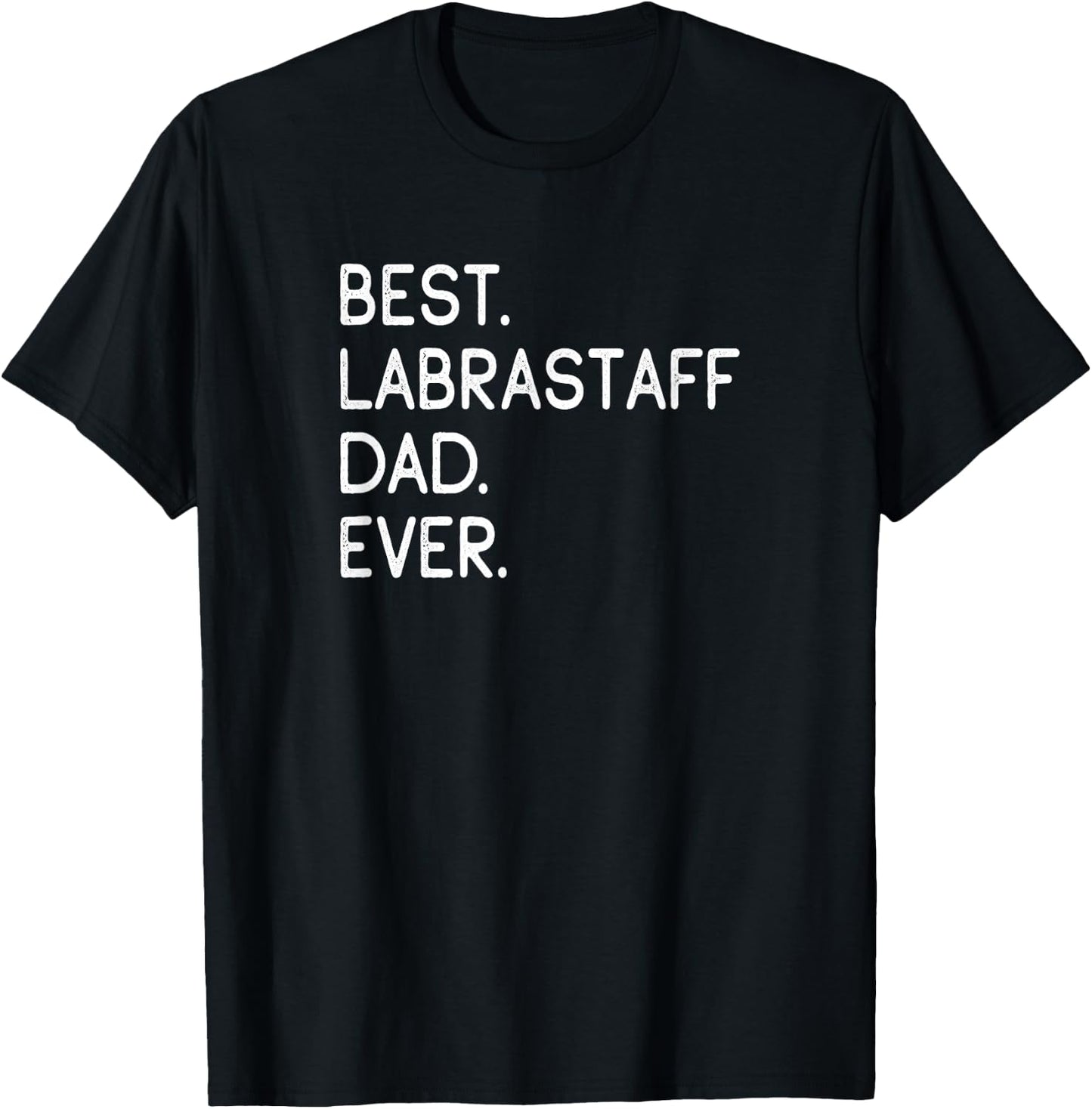 Labrastaffs Best Labrastaff Dad Ever T-Shirt - T-Shirt | Black