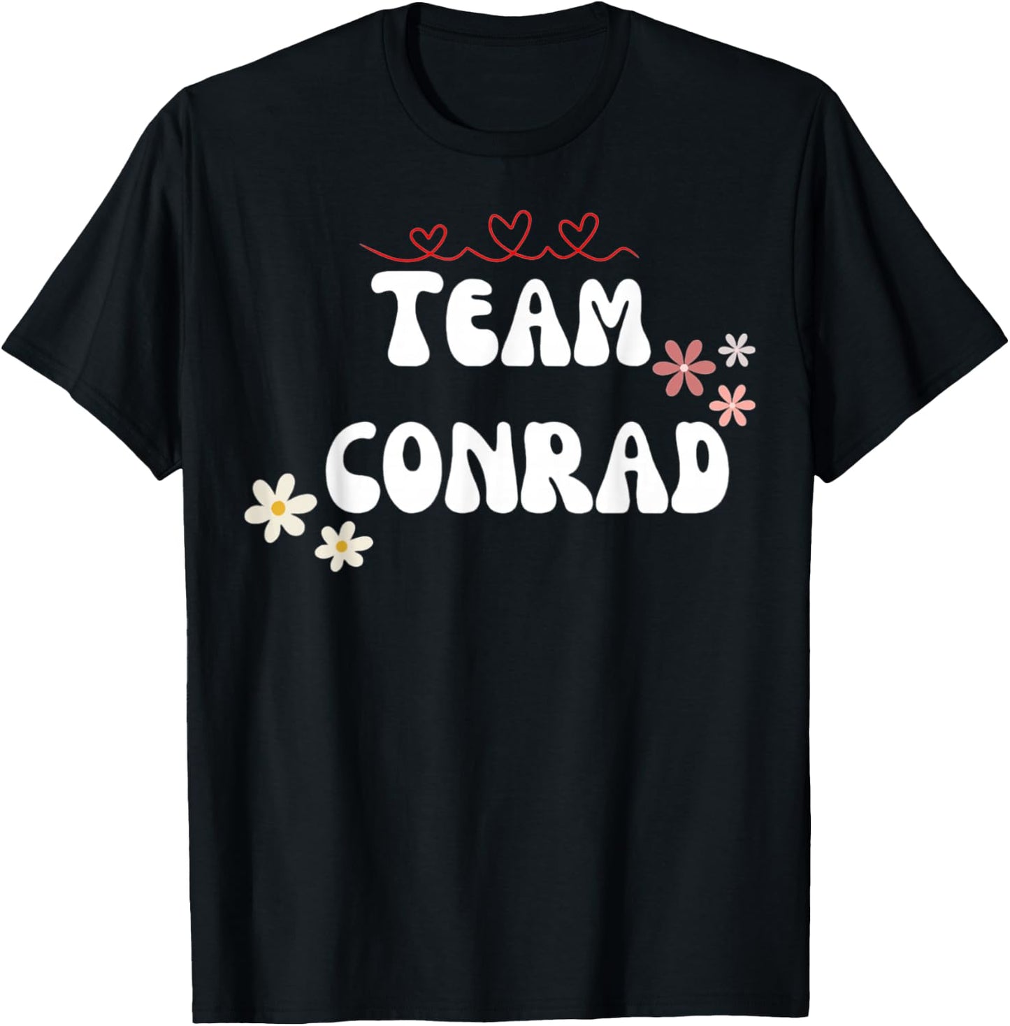 Team Conrad I Love Conrad I Heart Conrad T-Shirt - T-Shirt | Black