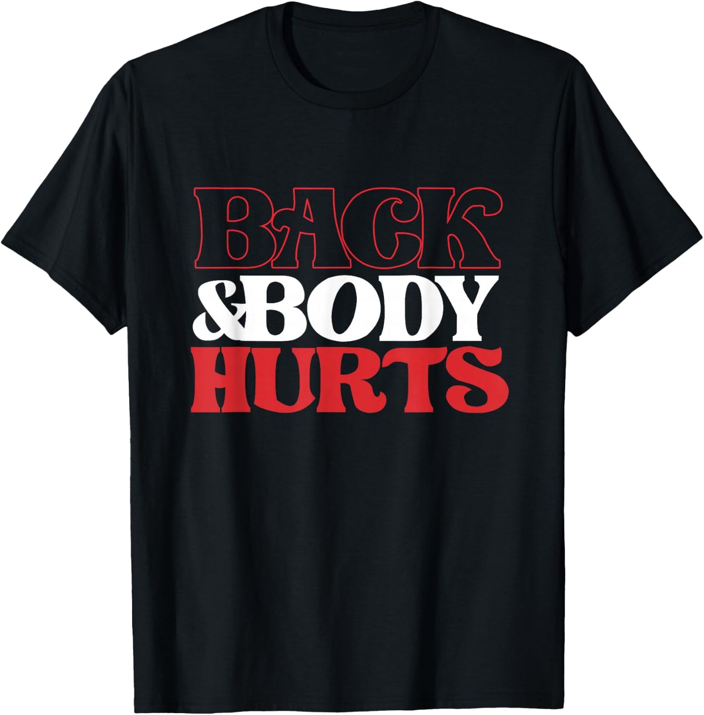 Back & Body Hurts | Fitness | Tired Overworked T-Shirt - T-Shirt | Black