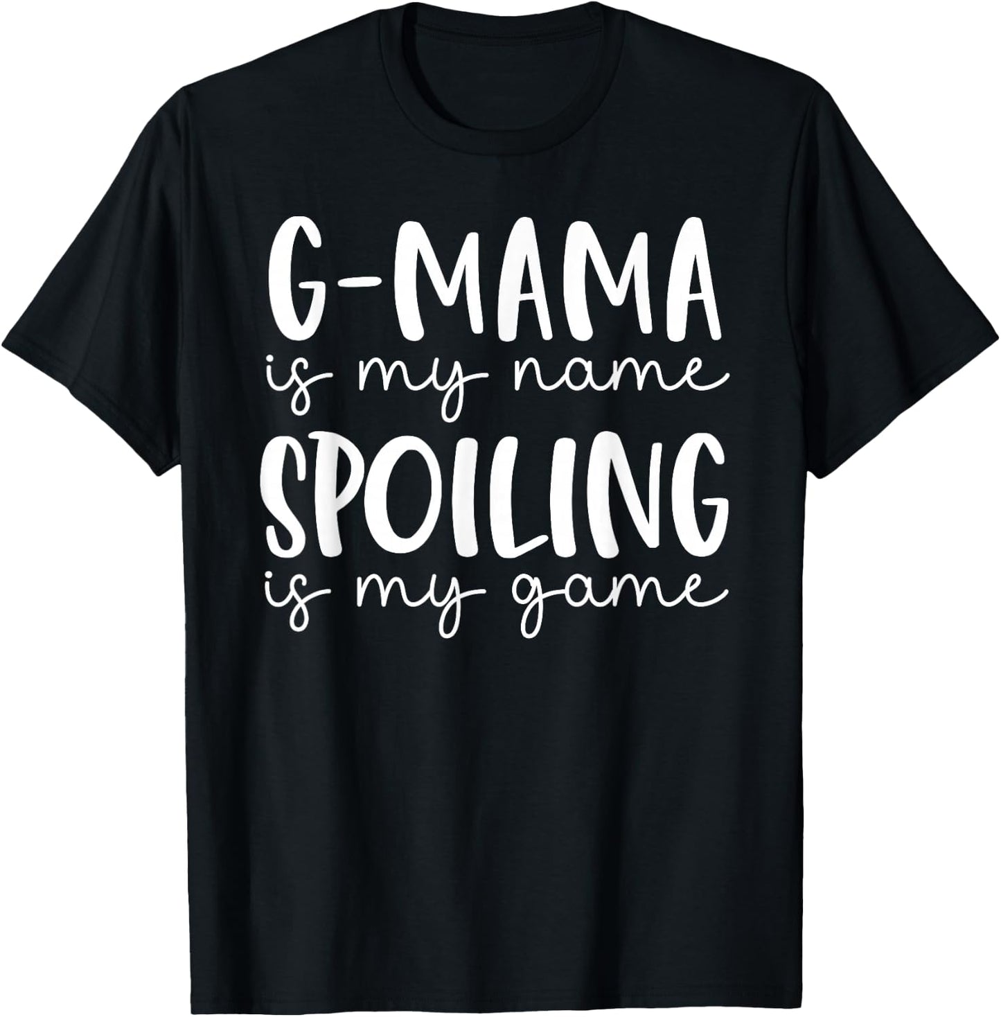 G-mama is My Name Spoiling is My Game Funny G-mama T-Shirt - T-Shirt | Black