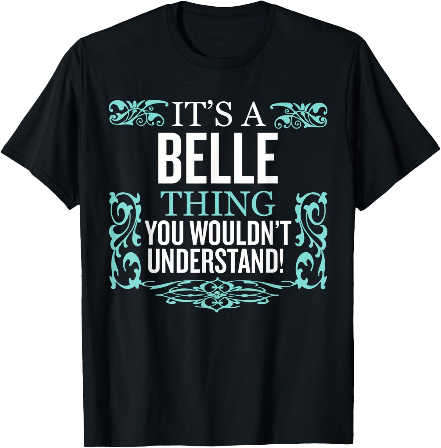 It's Belle Thing You Wouldn't Understand Funny Men Women T-Shirt - T-Shirt | Black