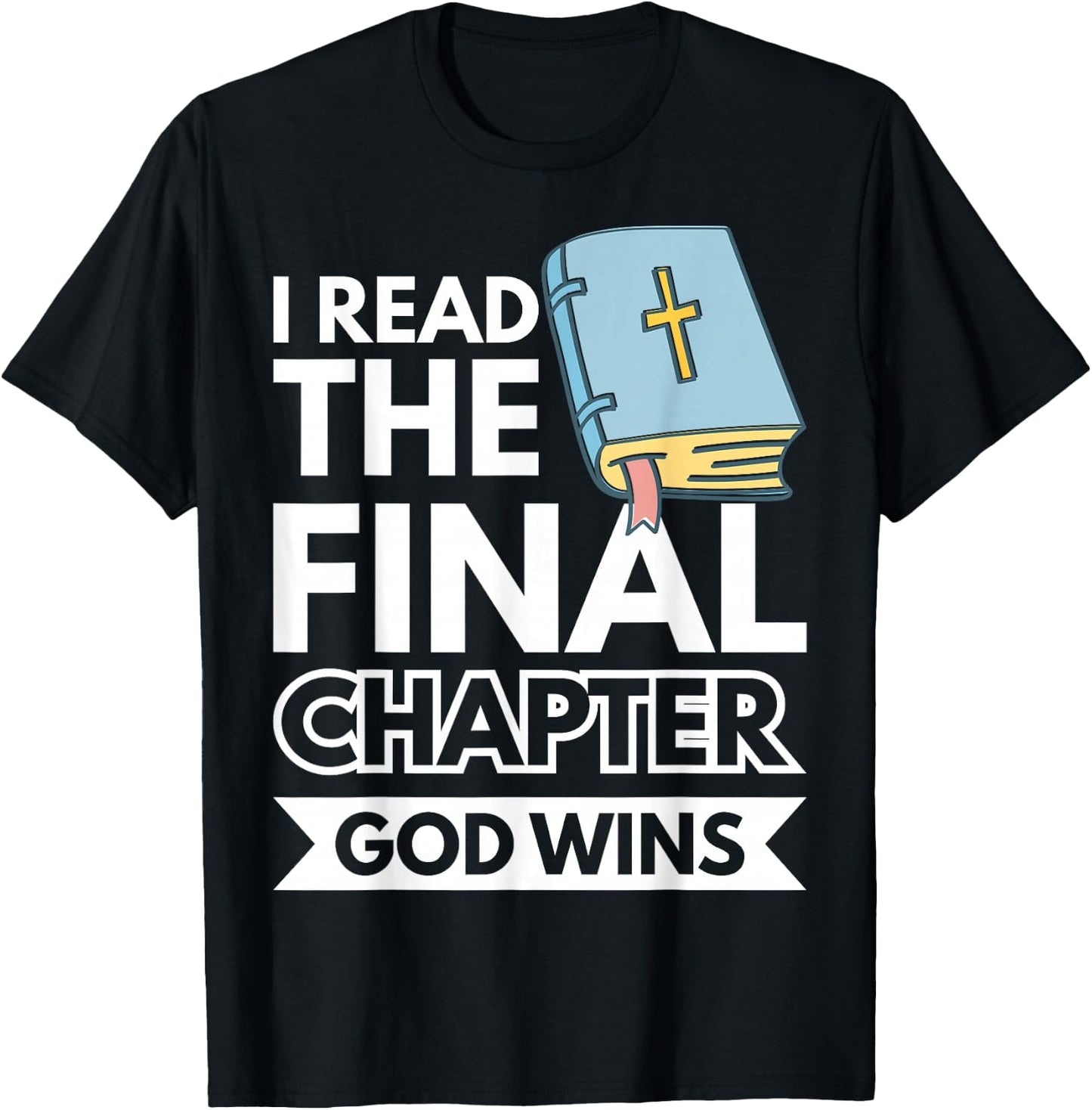 I Read The Final Chapter God Wins T-Shirt - T-Shirt | Black