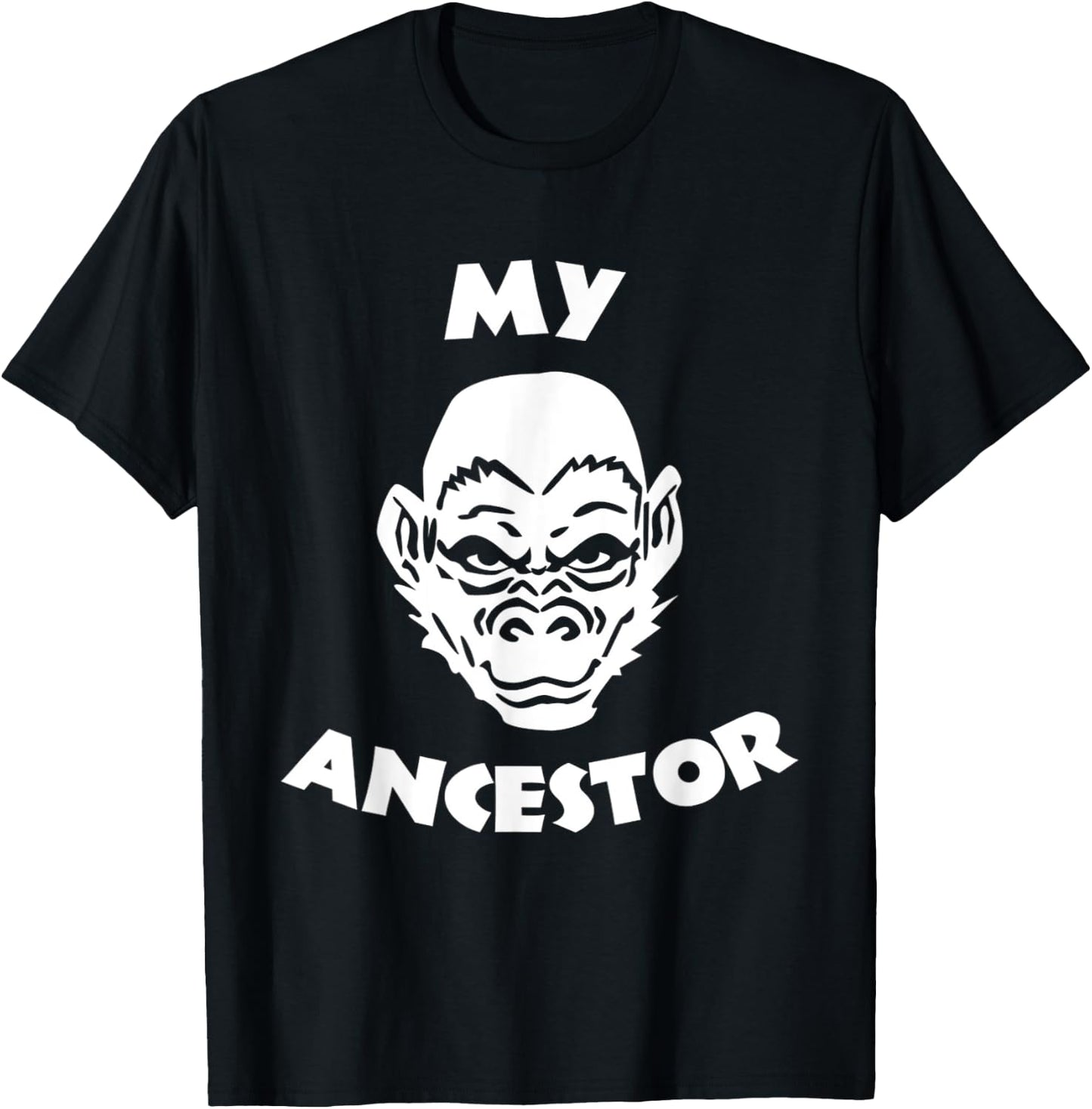 MY ANCESTOR - Funny Ape Face Monkey Evolution Chimp Humor T-Shirt - T-Shirt | Black