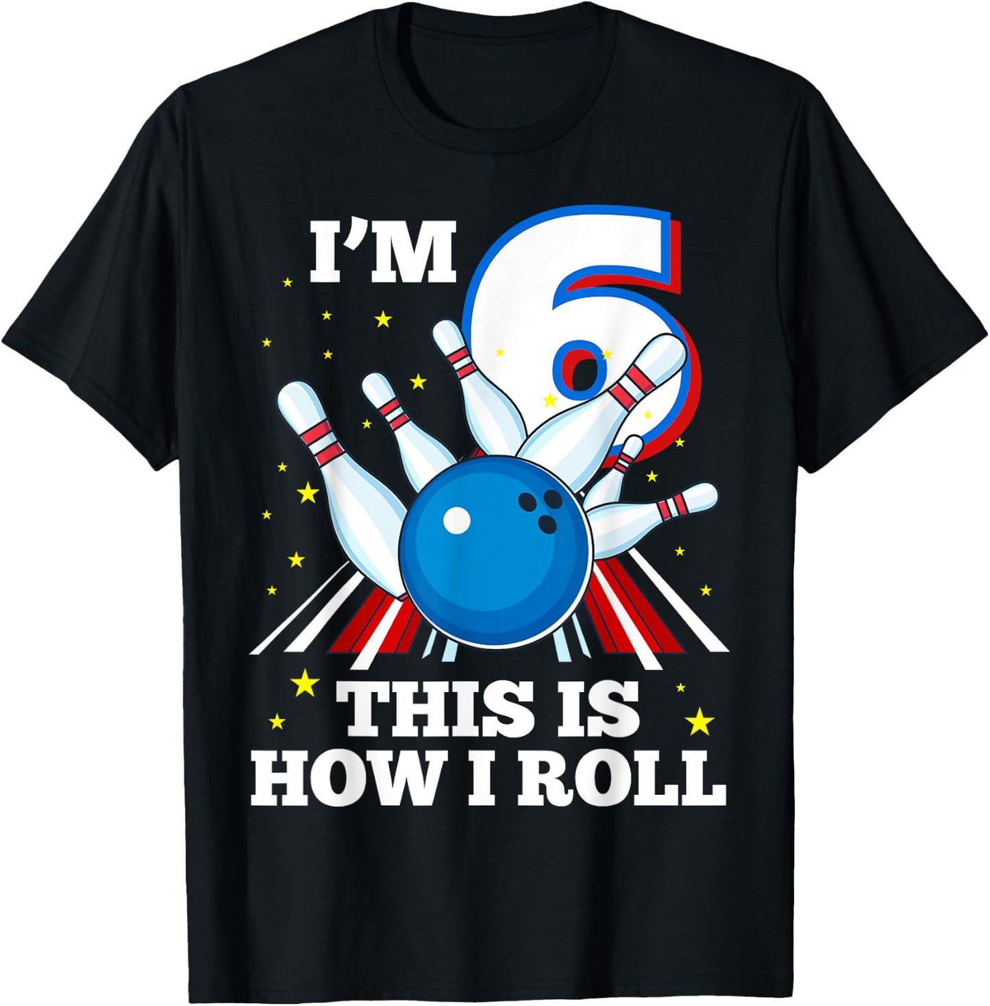 6th Birthday Bowling I'm 6 This Is How I Roll Funny B-Day T-Shirt - T-Shirt | Black