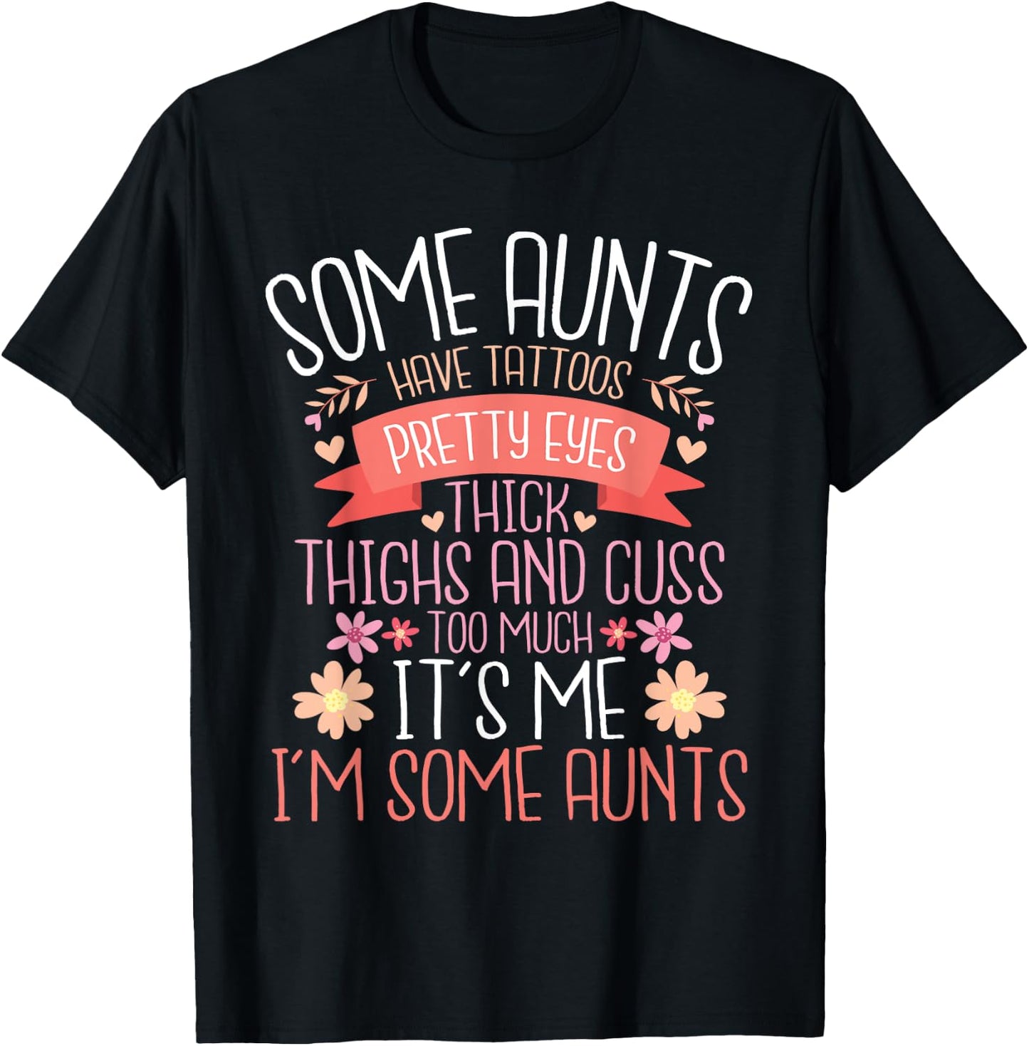 Some Aunts Have Tattoos Pretty Eyes Thick Thighs - Auntie T-Shirt - T-Shirt | Black