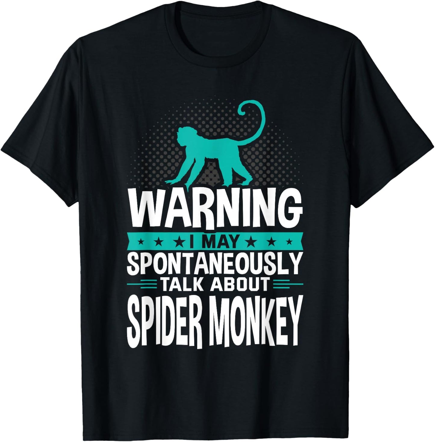 I May Spontaneously Talk About Spider Monkey T-Shirt - T-Shirt | Black