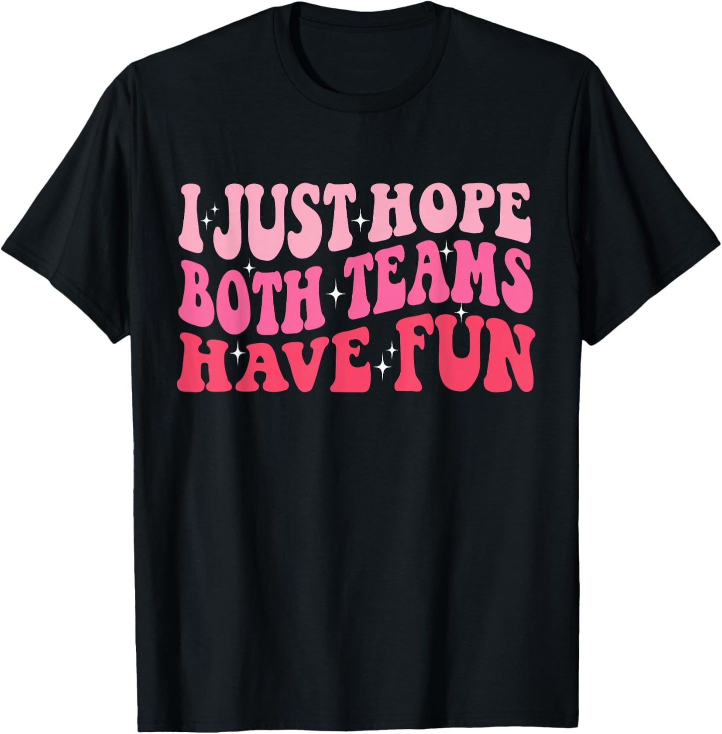 I Just Hope Both Teams Have Fun Women T-Shirt - T-Shirt | Black