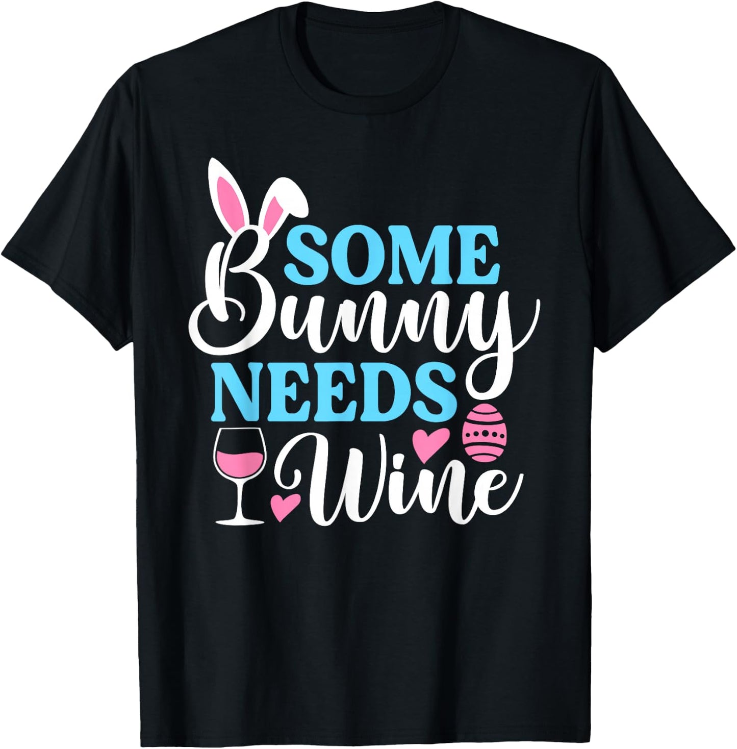 Some Bunny Needs Wine Shirt Funny Easter Day Men Women T-Shirt - T-Shirt | Black