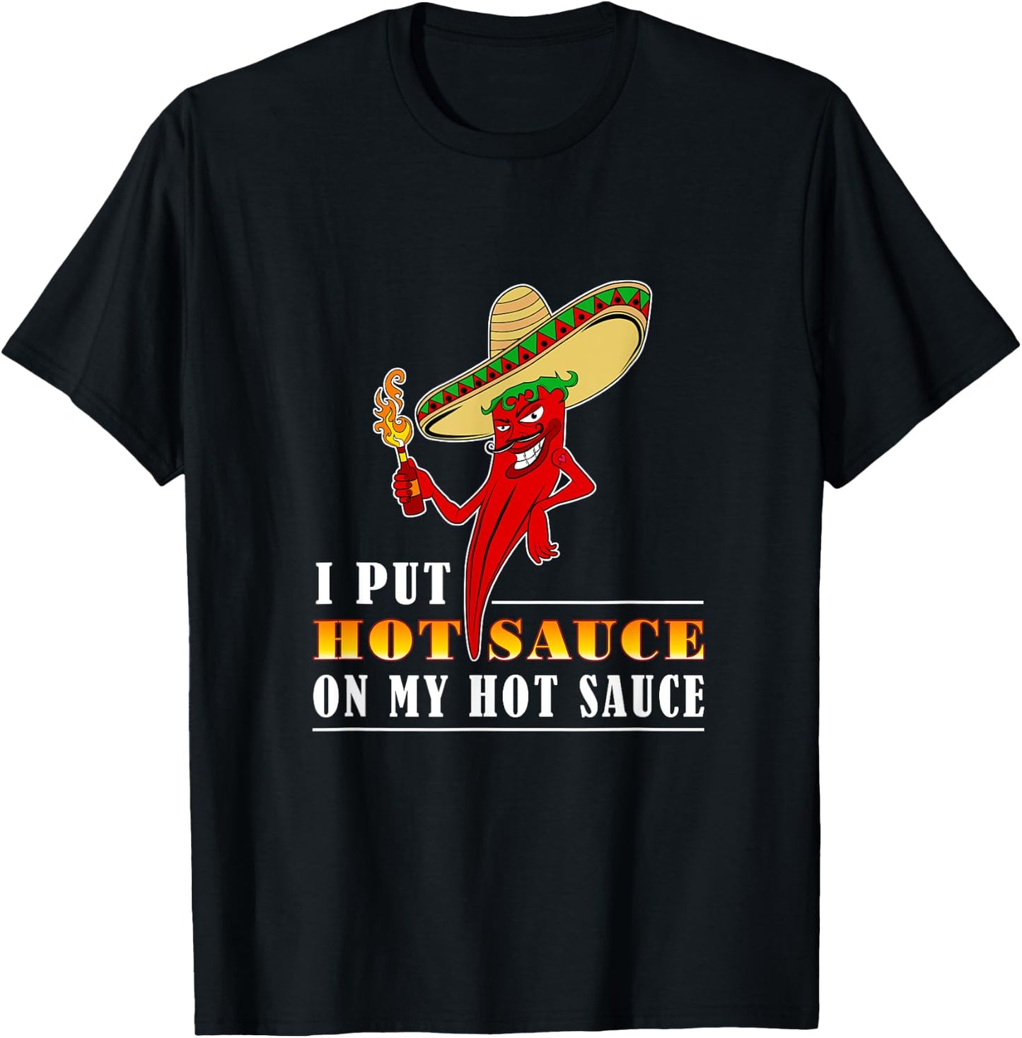 I Put Hot Sauce On My Hot Sauce Chili Contest T-Shirt - T-Shirt | Black