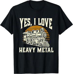 Yes I Love Heavy Metal - Train Lover Railroad Railway T-Shirt - T-Shirt | Black