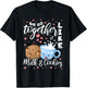 We Go Together Like Milk And Cookies, Baking T-Shirt - T-Shirt | Black