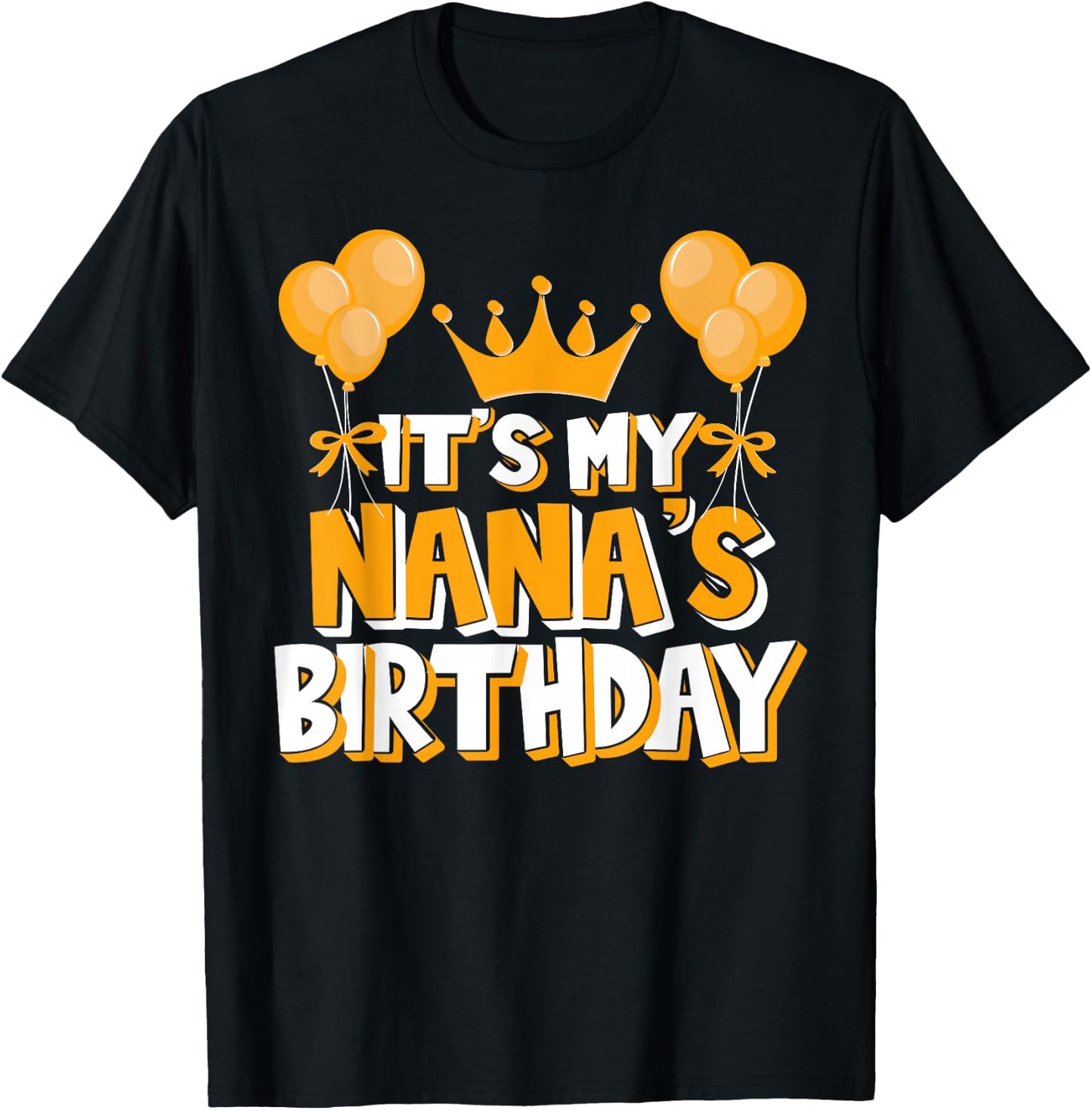 It's My Nana's Birthday Celebration Family Matching T-Shirt - T-Shirt | Black