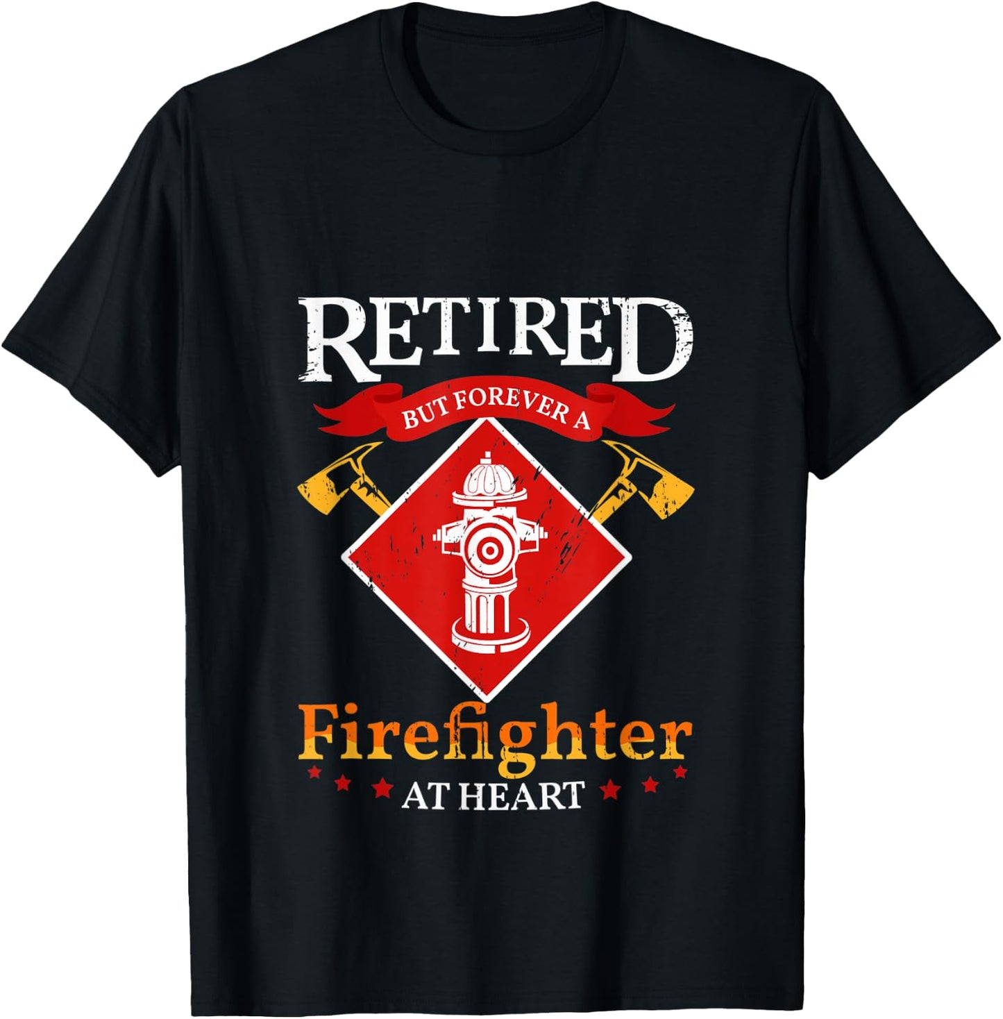 Retired But Forever A Firefighter At Heart Fireman T-Shirt - T-Shirt | Black
