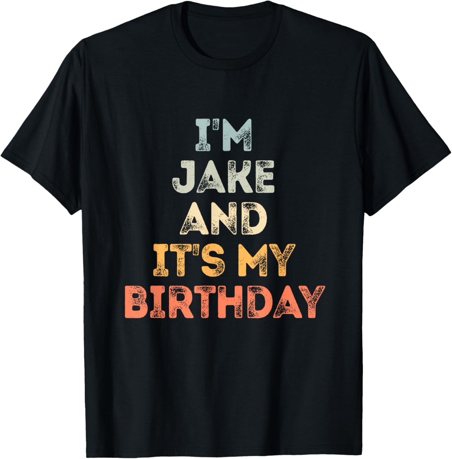 Jake Birthday Funny Name It's My Birthday T-Shirt - T-Shirt | Black
