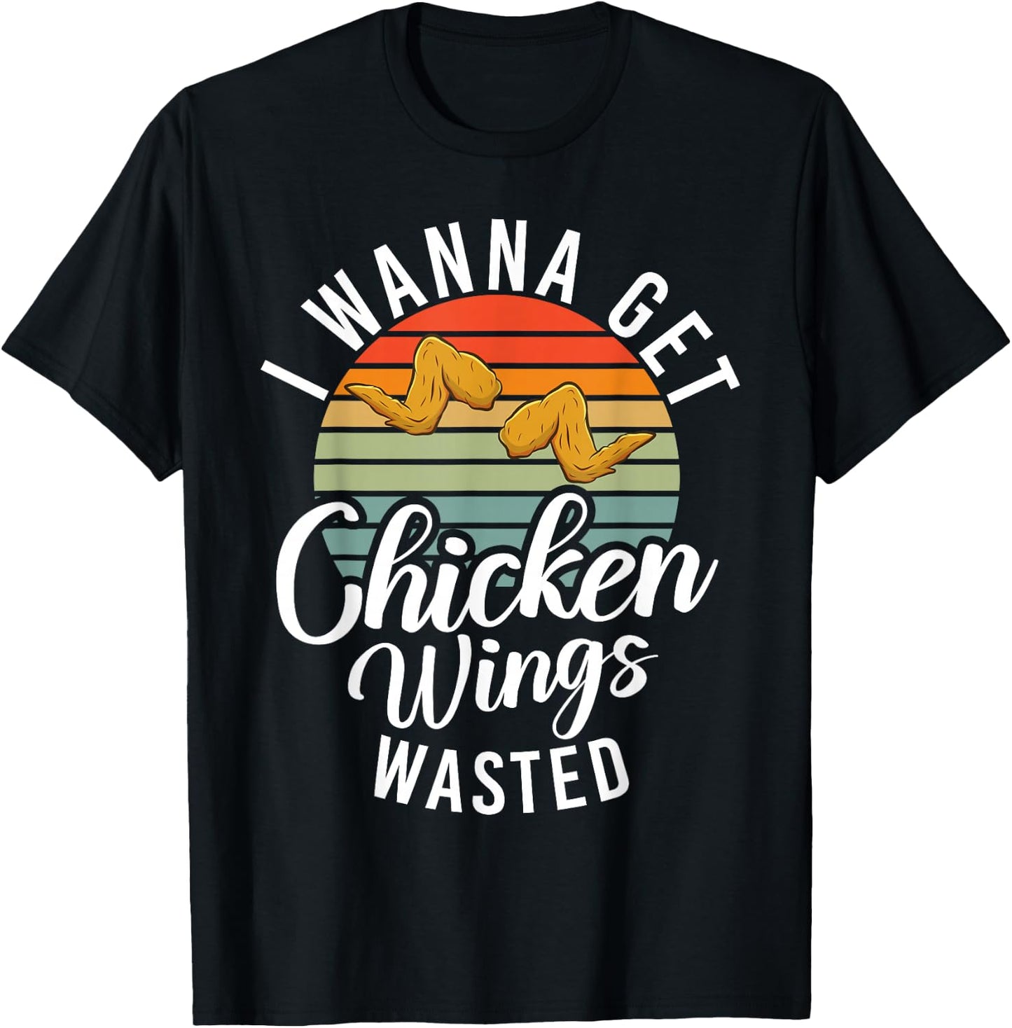 I wanna get Chicken Wings wasted Chicken Wing T-Shirt - T-Shirt | Black
