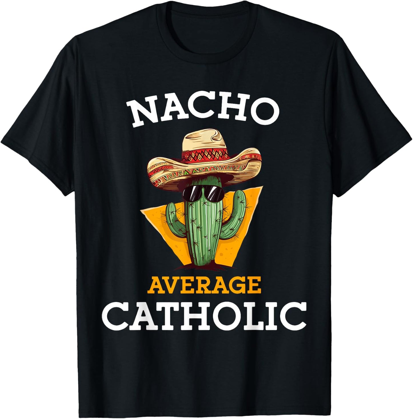Nacho Average Catholic Church Funny Cinco De Mayo T-Shirt - T-Shirt | Black
