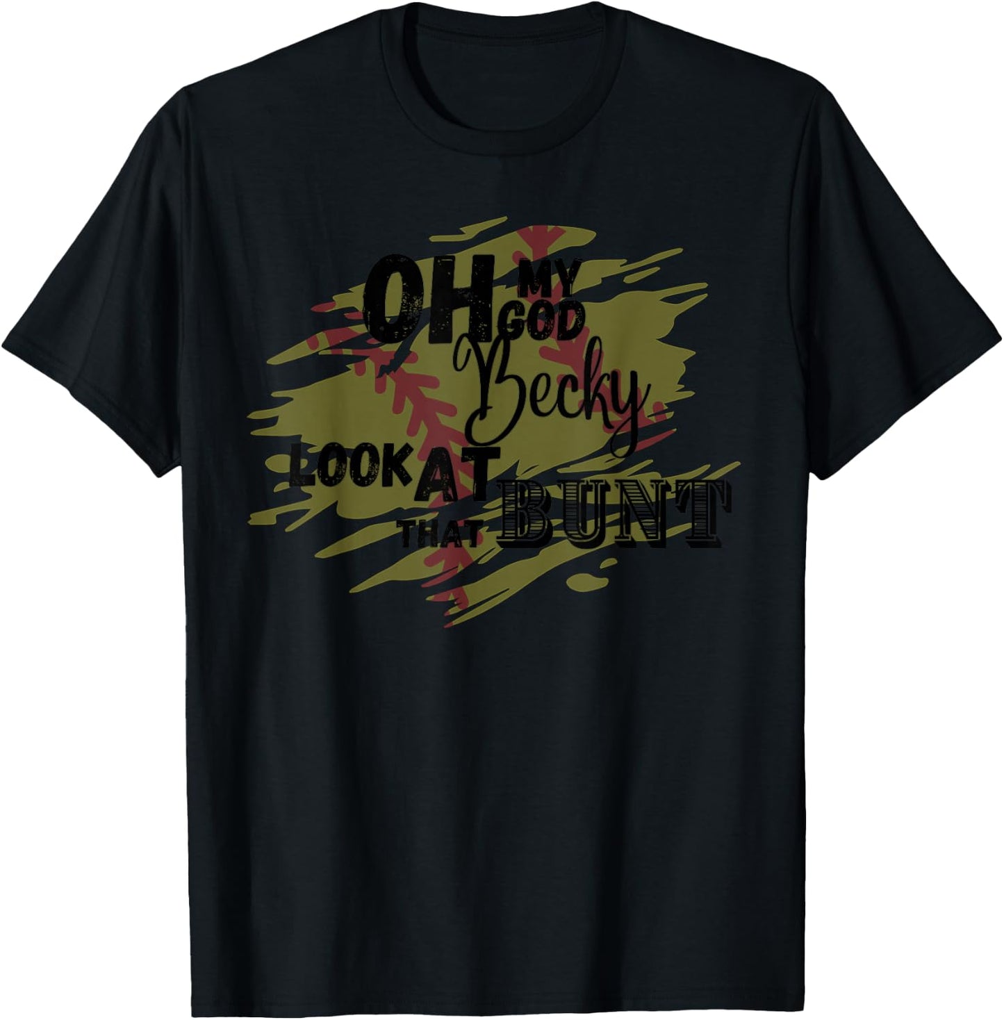 Omg Becky look at that bunt softball player parent parody T-Shirt - T-Shirt | Black
