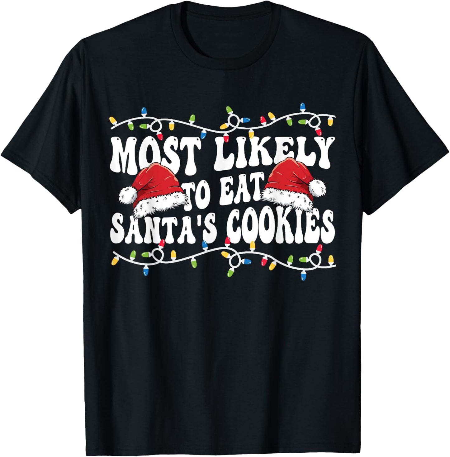 Most Likely To Eat Santa's Cookies Matching Family Christmas T-Shirt - T-Shirt | Black