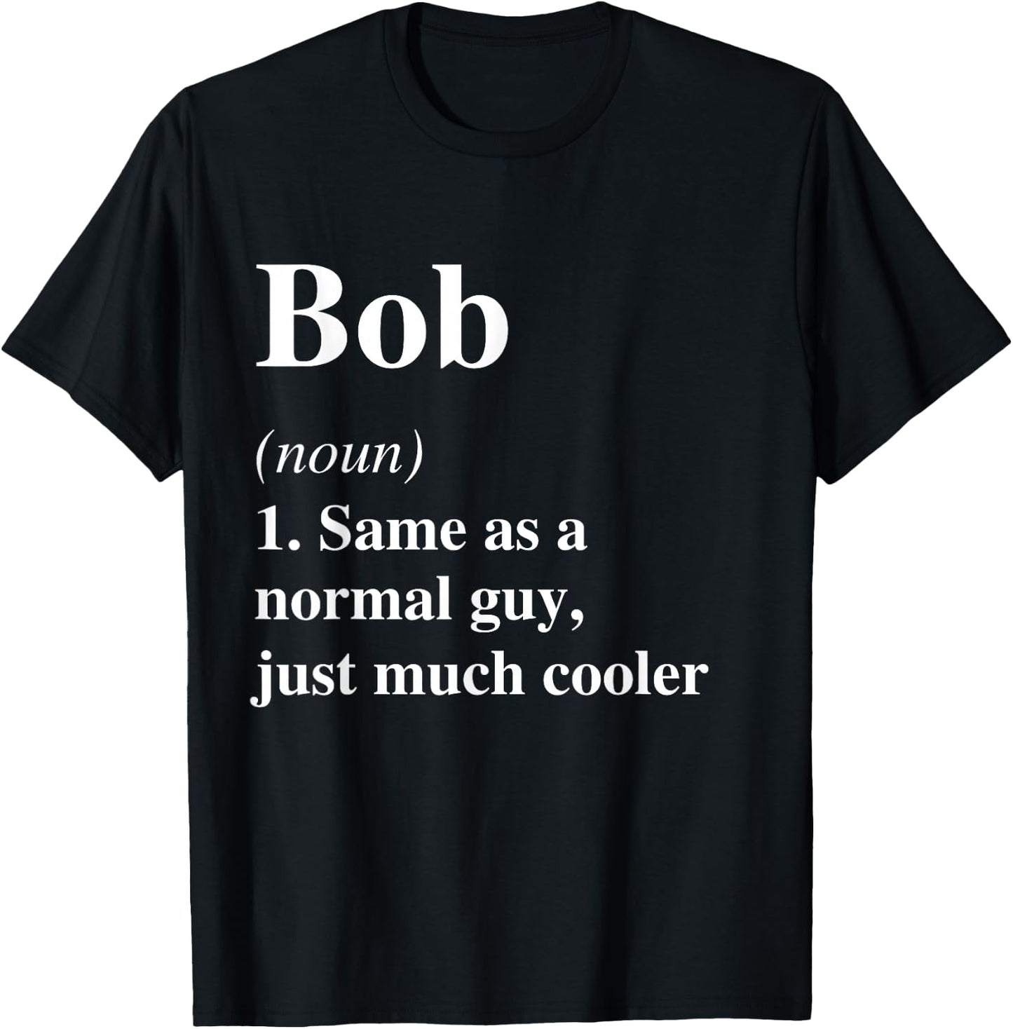 Bob Definition Name Cool Funny Personalized Birthday T-Shirt - T-Shirt | Black