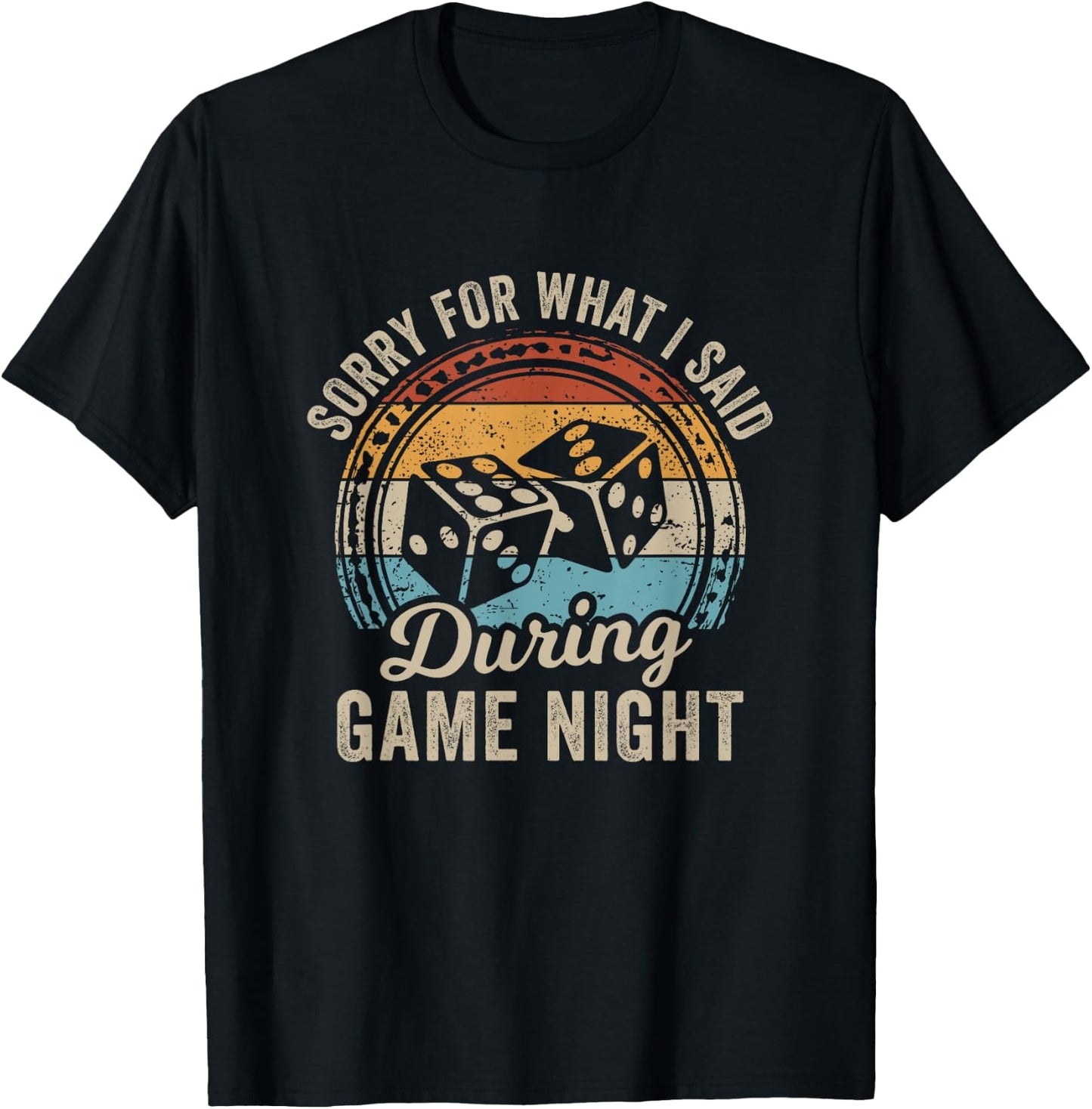 Sorry For What I Said During Game Night T-Shirt - T-Shirt | Black