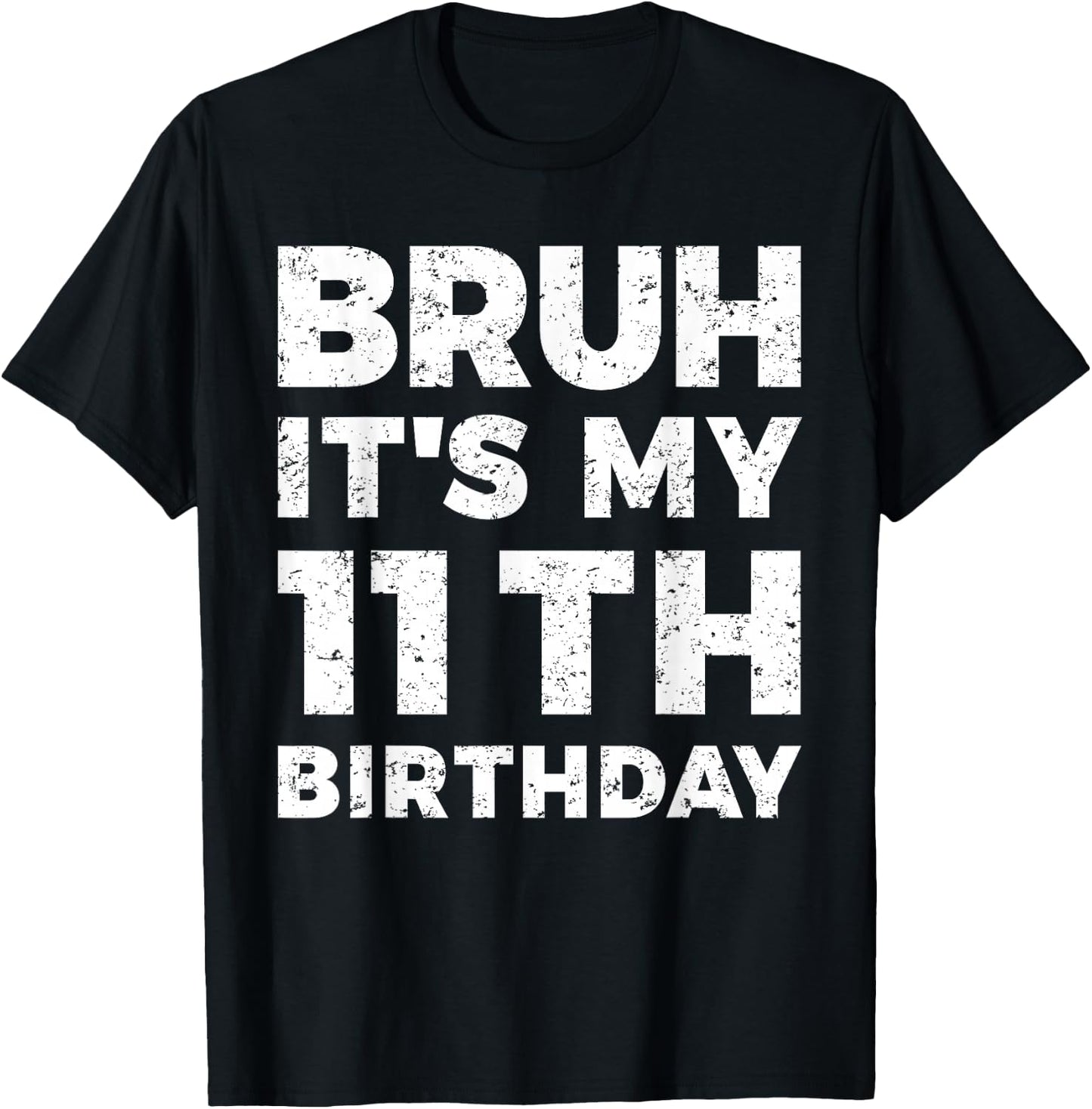 Bruh It's My 11th Birthday 11 Year Old Birthday T-Shirt - T-Shirt | Black