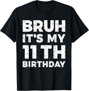 Bruh It's My 11th Birthday 11 Year Old Birthday T-Shirt - T-Shirt | Black