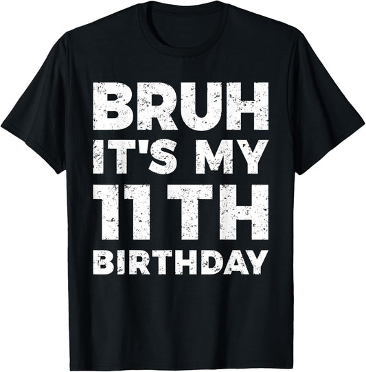 Bruh It's My 11th Birthday 11 Year Old Birthday T-Shirt - T-Shirt | Black