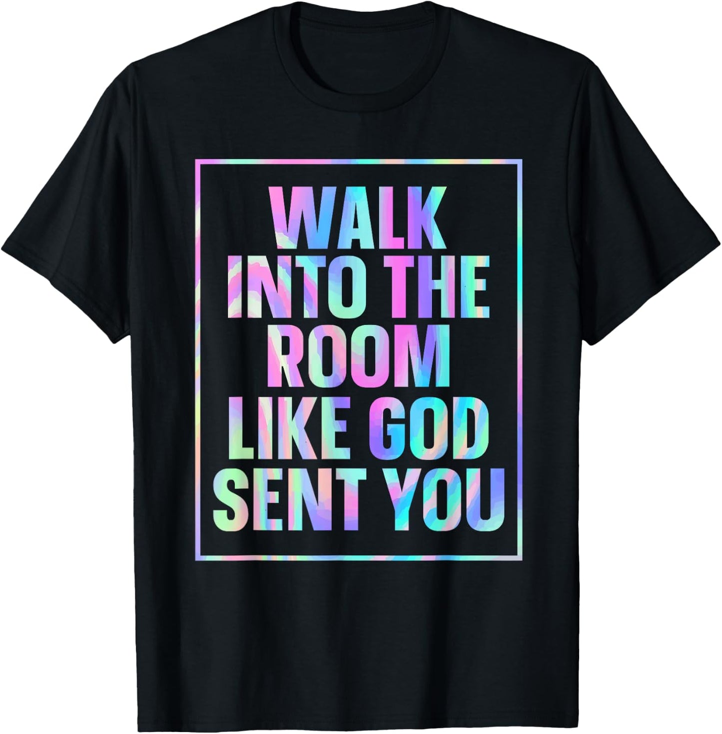 Walk Into The Room Like God Sent You T-Shirt - T-Shirt | Black