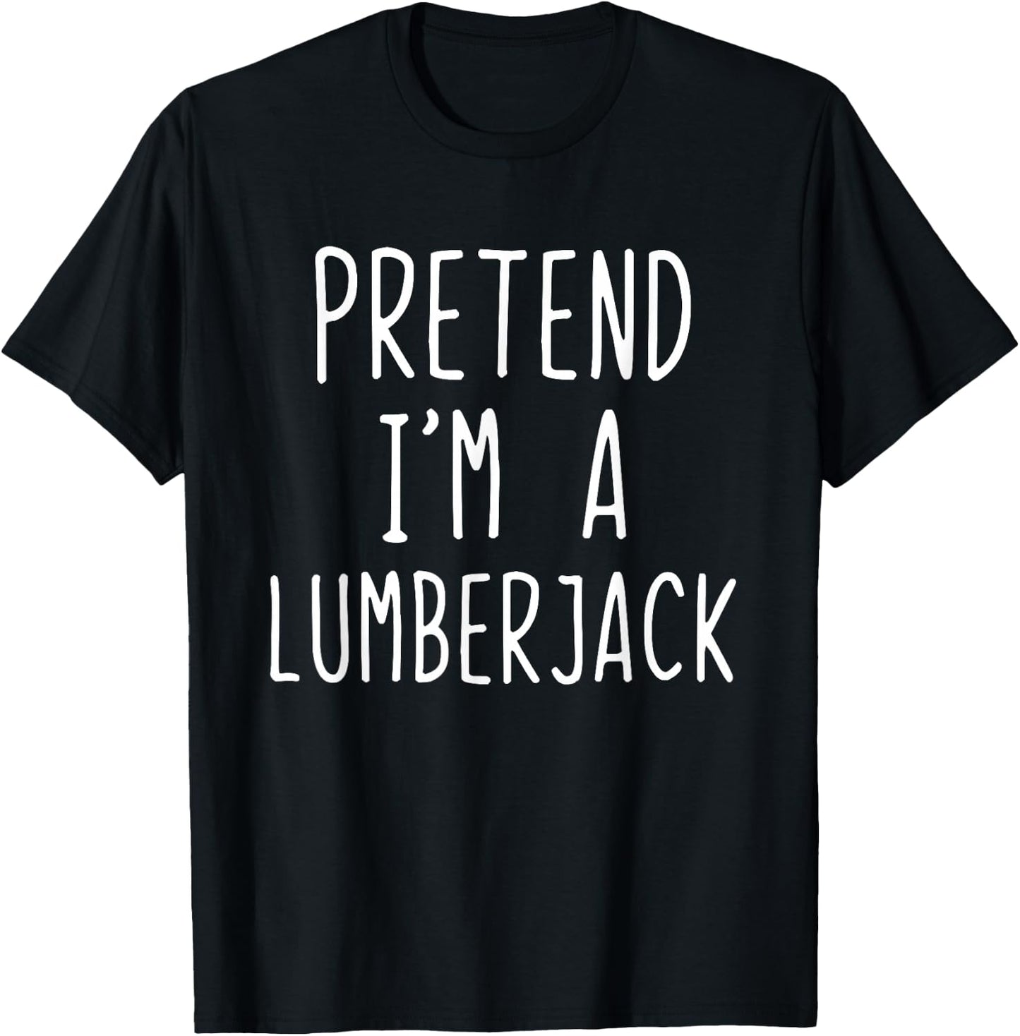 Pretend I'm Lumberjack Costume Halloween Lazy Lumber-Jack T-Shirt - T-Shirt | Black