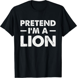 Pretend I’m A Lion T-Shirt - T-Shirt | Black