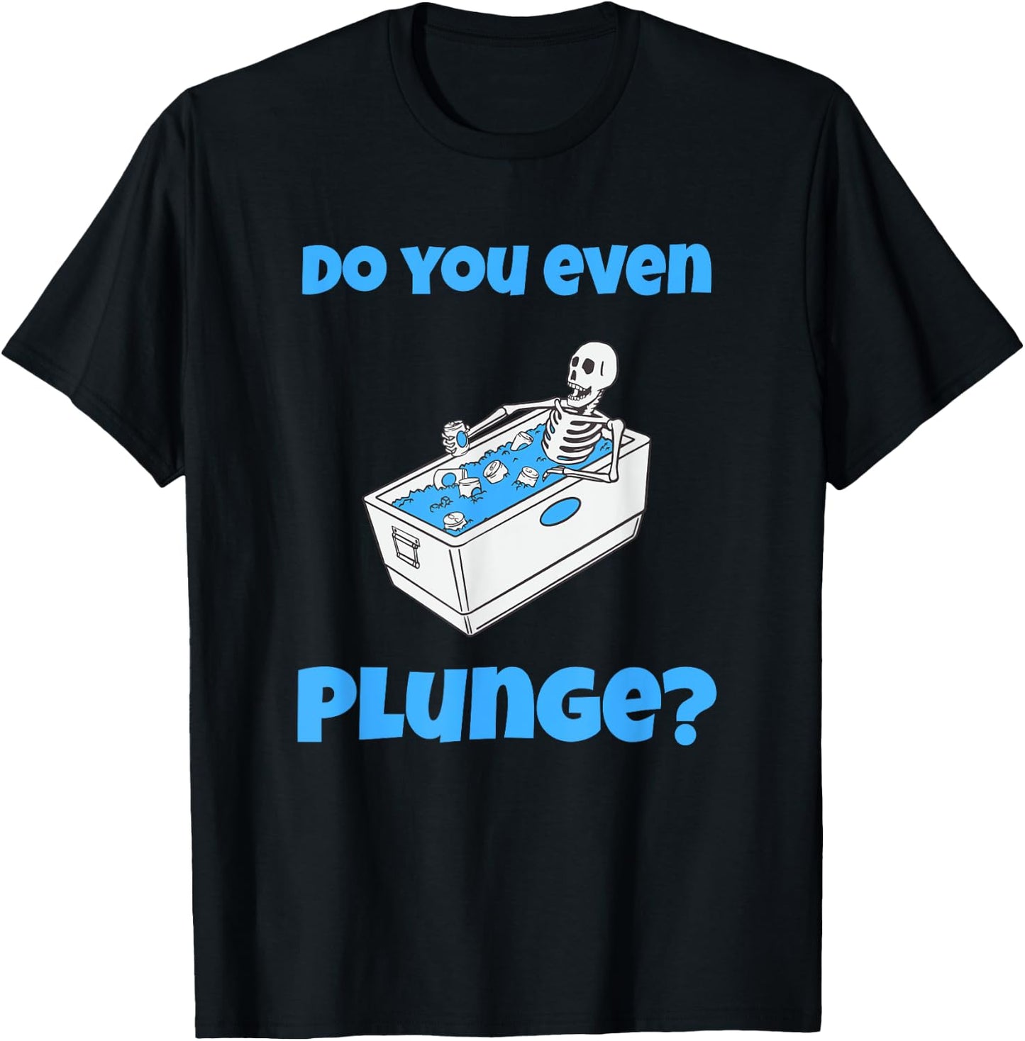 Funny Cold Plunging Ice Bath Do You Even Cold Plunge T-Shirt - T-Shirt | Black