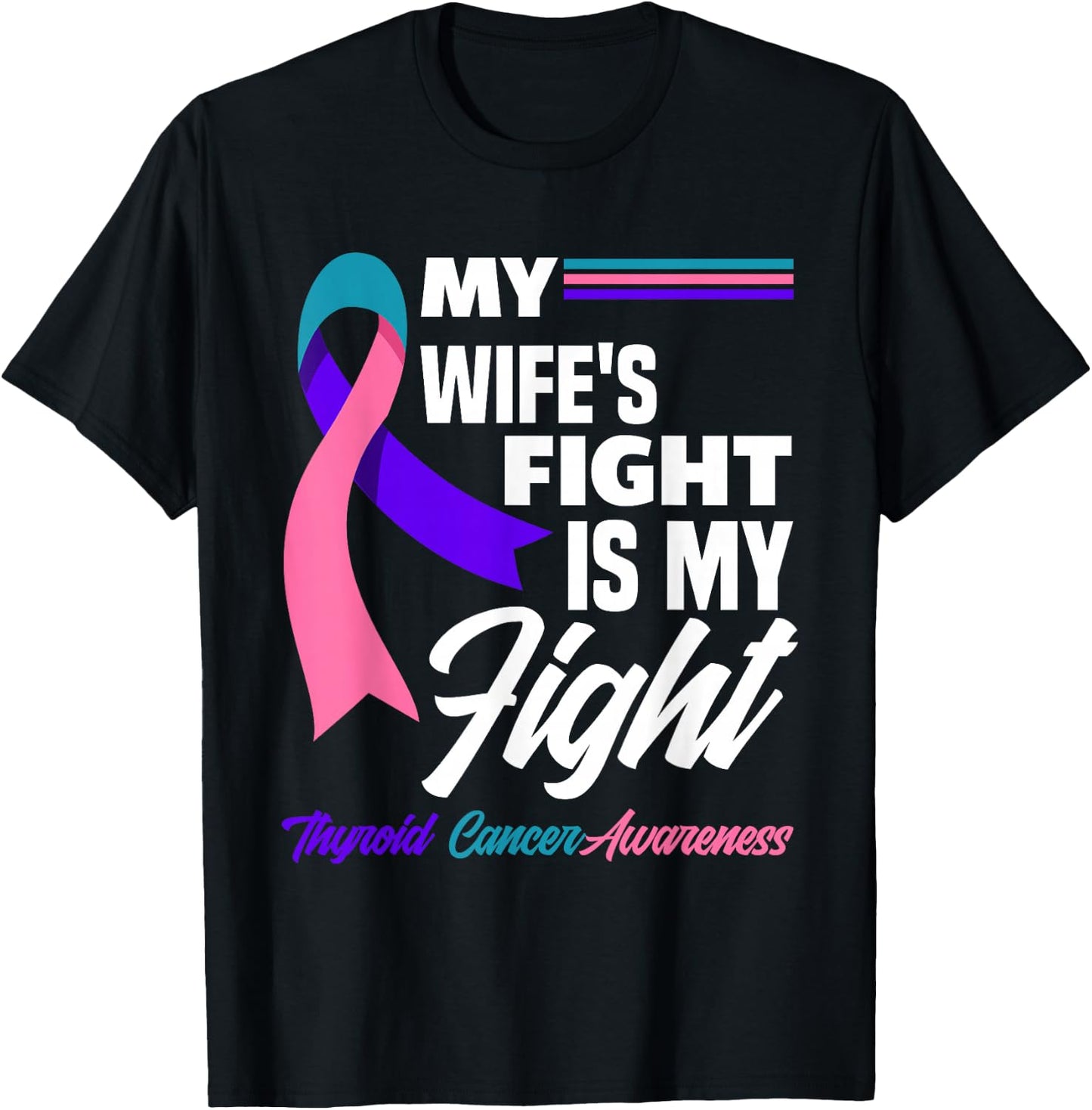 My Wife's Fight Is My Fight Thyroid Cancer Awareness T-Shirt - T-Shirt | Black