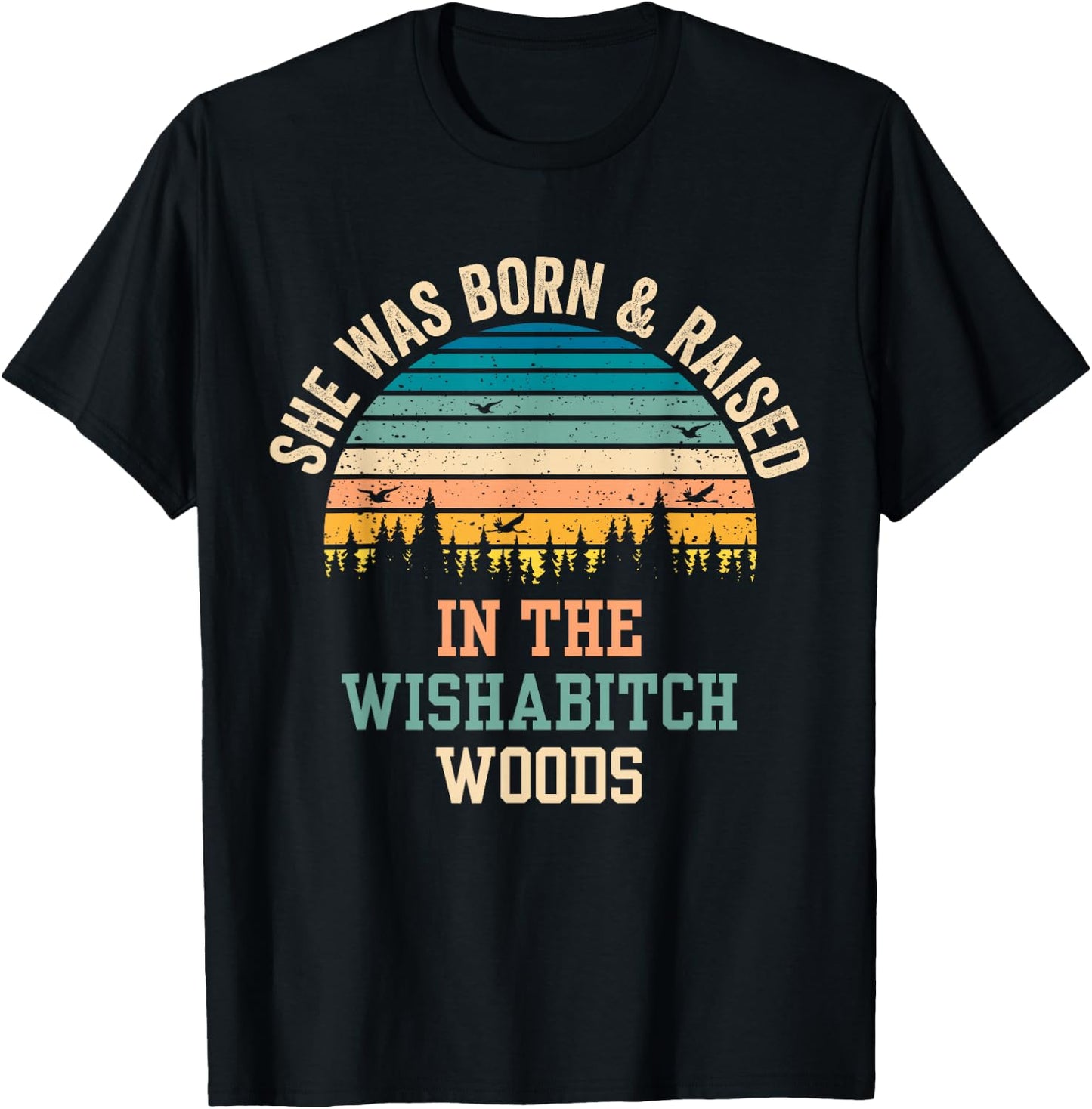 She Was Born And Raised In Wishabitch Woods T-Shirt - T-Shirt | Black