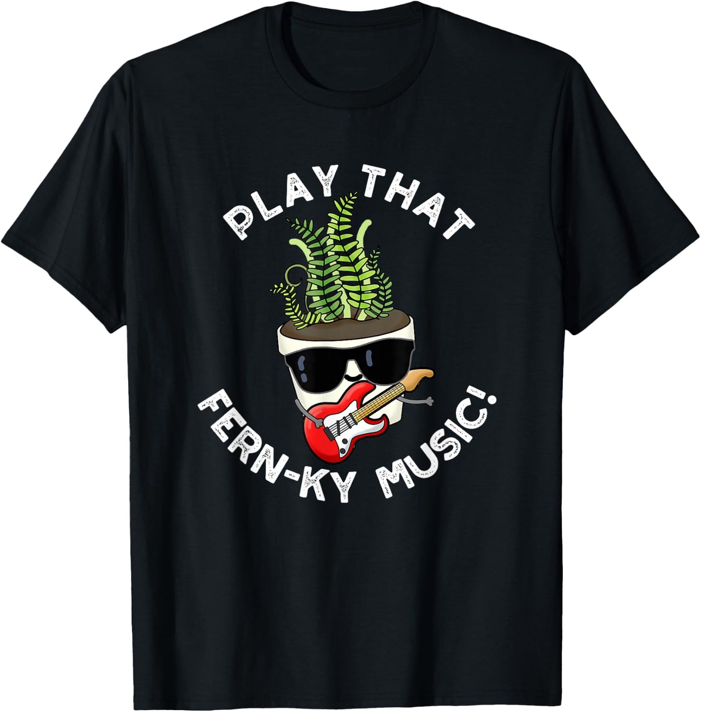 Play That Fern-ky Music Funny Plant Pun T-Shirt - T-Shirt | Black