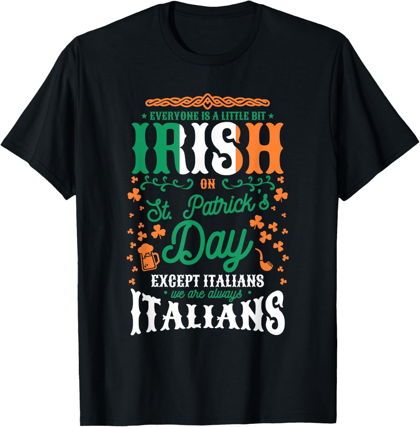 Everyone Is A Little Bit Irish On St. Patrick's Day Italian T-Shirt - T-Shirt | Black