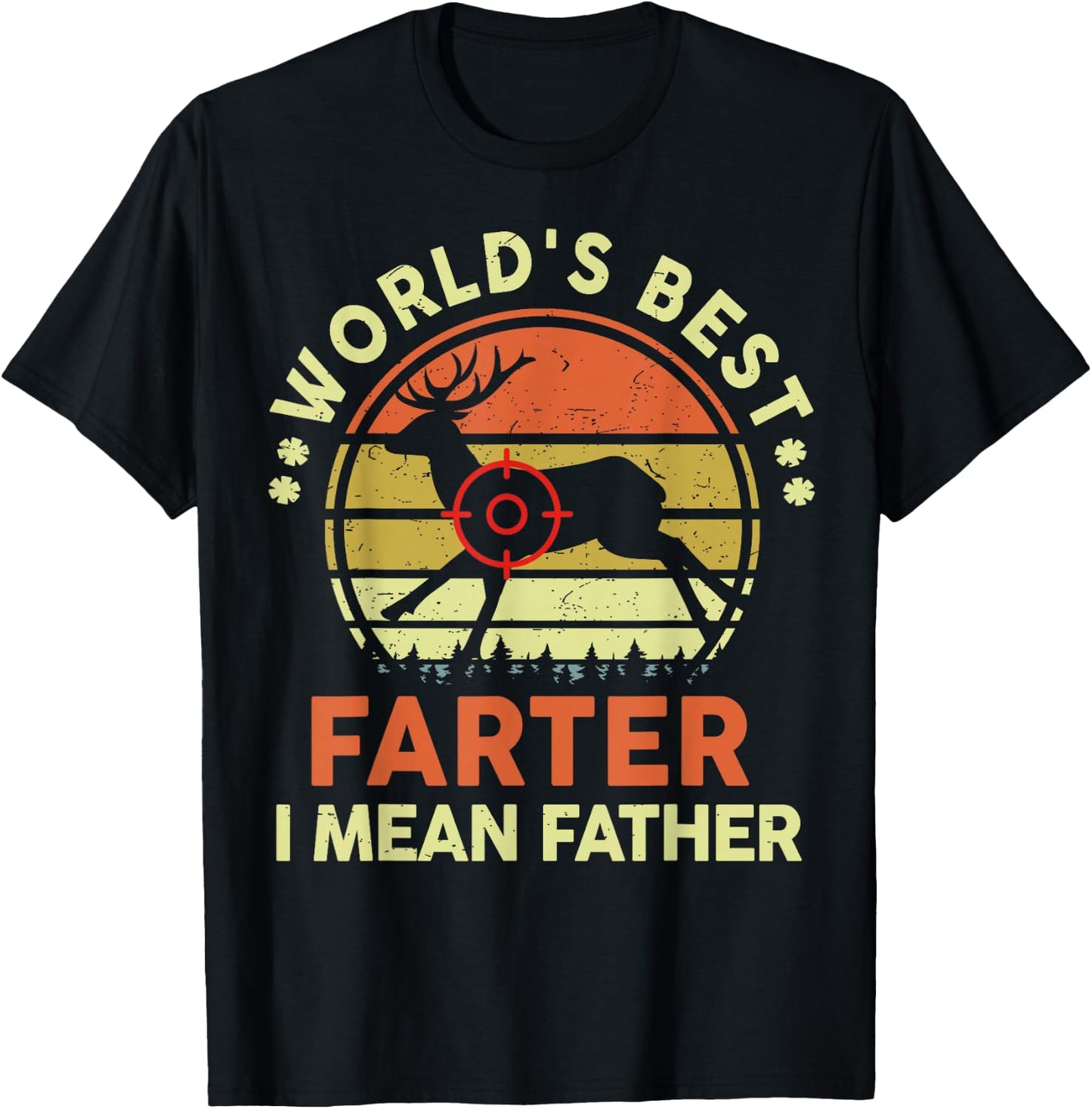 Worlds Best Farter I Mean Father Day Gift Deer Hunting Dad T-Shirt - T-Shirt | Black