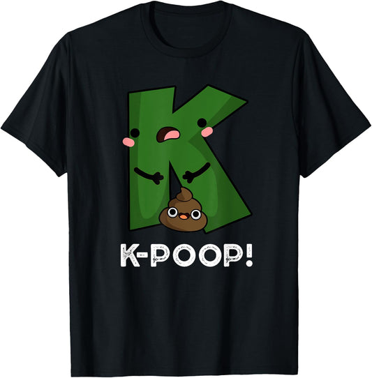 K Poop Funny K Pop Pun T-Shirt - T-Shirt | Black