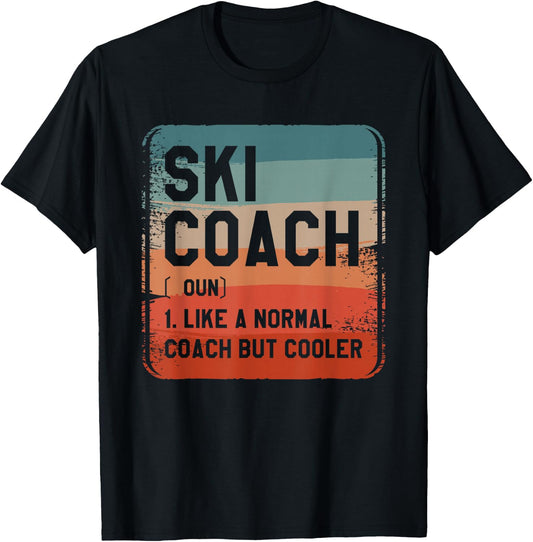 Ski Coach Like A Normal Coach But Cooler Coaches T-Shirt - T-Shirt | Black