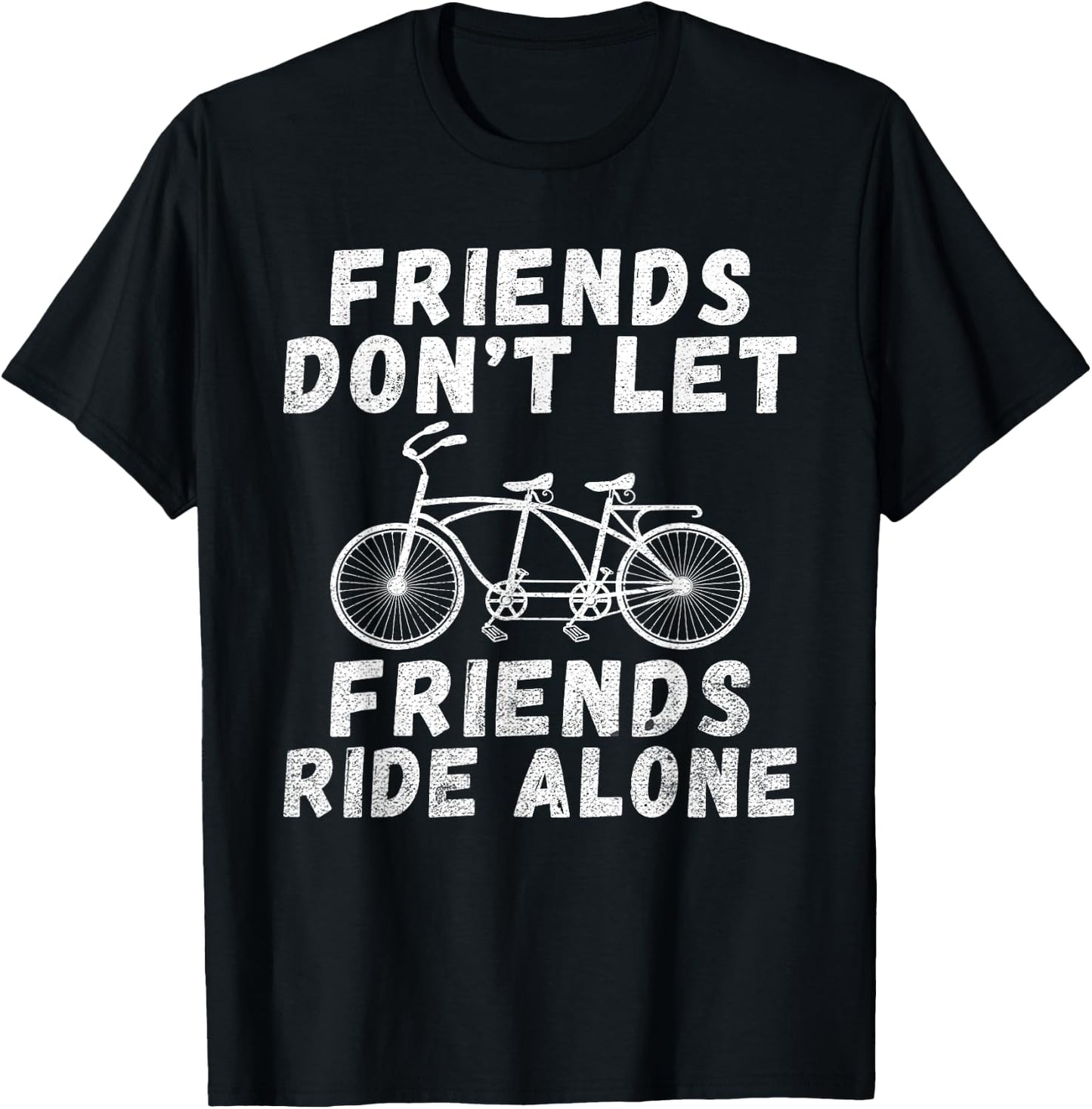 Friends dont let Friends ride alone Tandem Bike T-Shirt - T-Shirt | Black