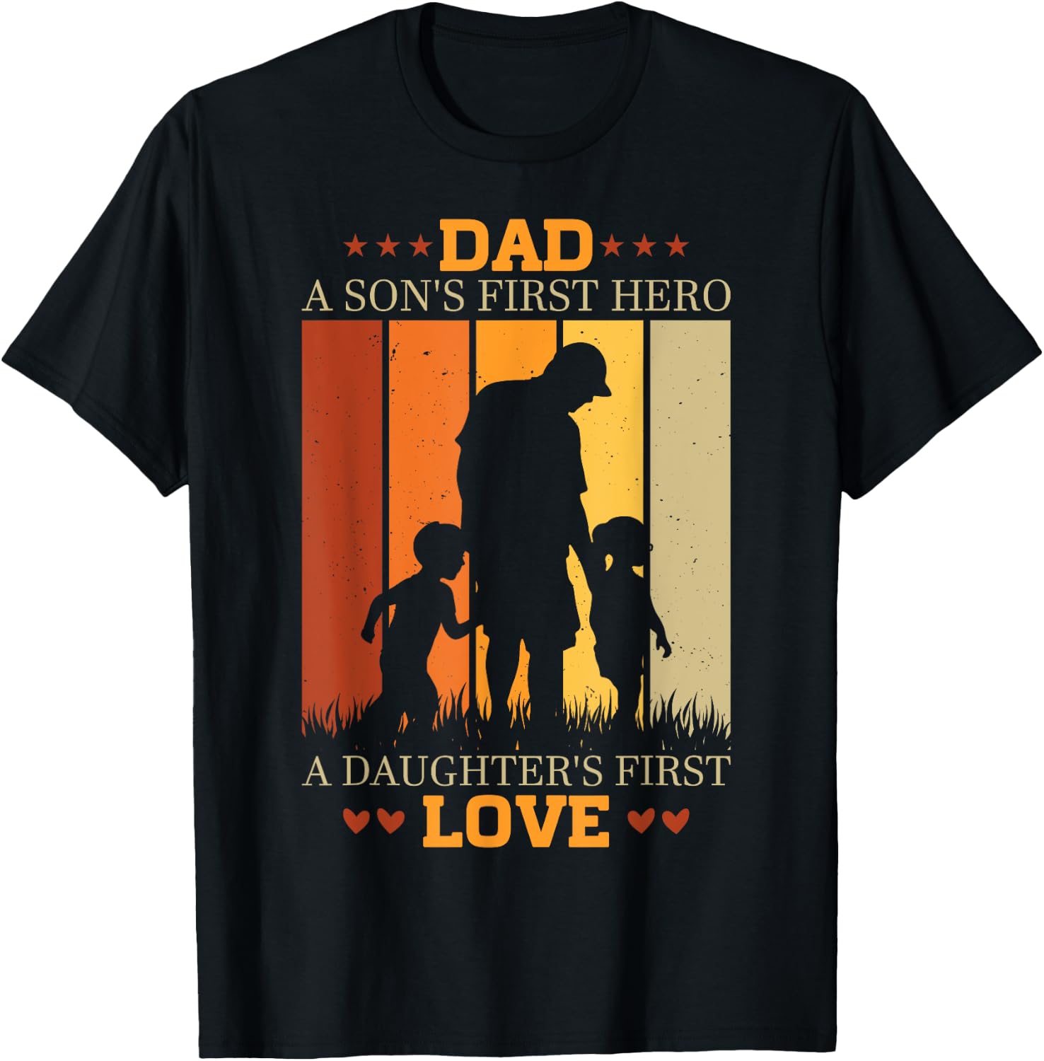 Dad a sons first hero a daughters first love for Fathers Day T-Shirt - T-Shirt | Black