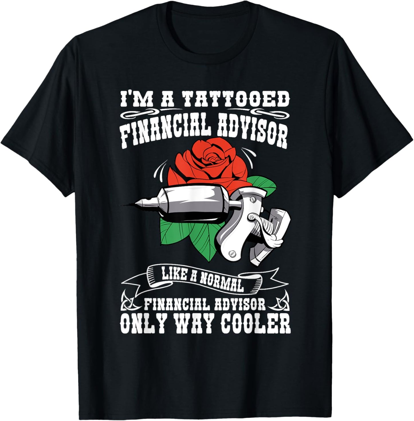 Job Saying For Tattooed Financial Advisor T-Shirt - T-Shirt | Black