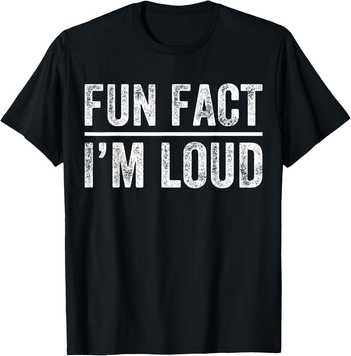 Fun Fact I'm Loud Funny Sarcastic Saying Vintage Apparel T-Shirt - T-Shirt | Black