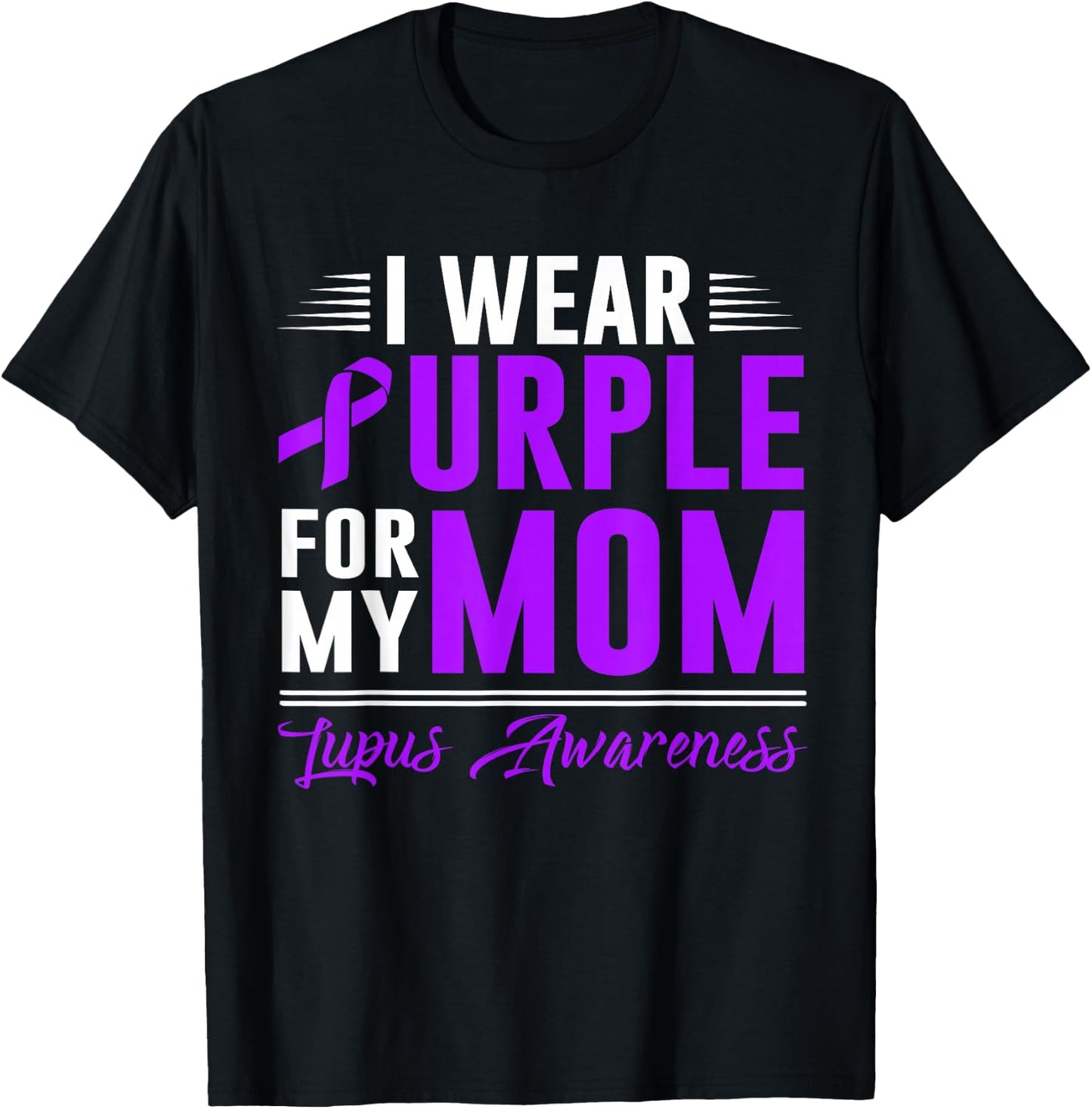 I Wear Purple For My Mom Lupus Awareness Month T-Shirt - T-Shirt | Black