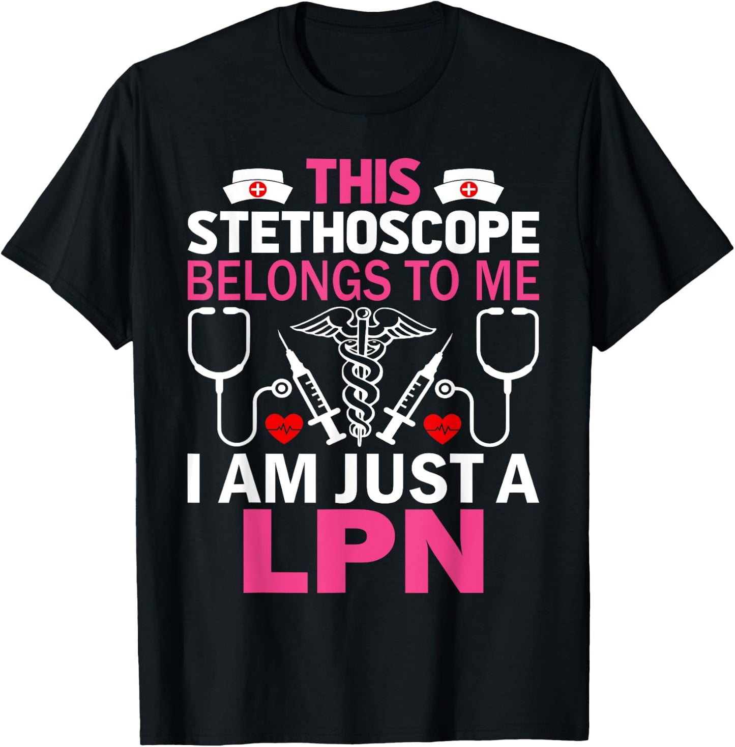 This Stethoscope Belongs To Me I Am Just A LPN T-Shirt - T-Shirt | Black