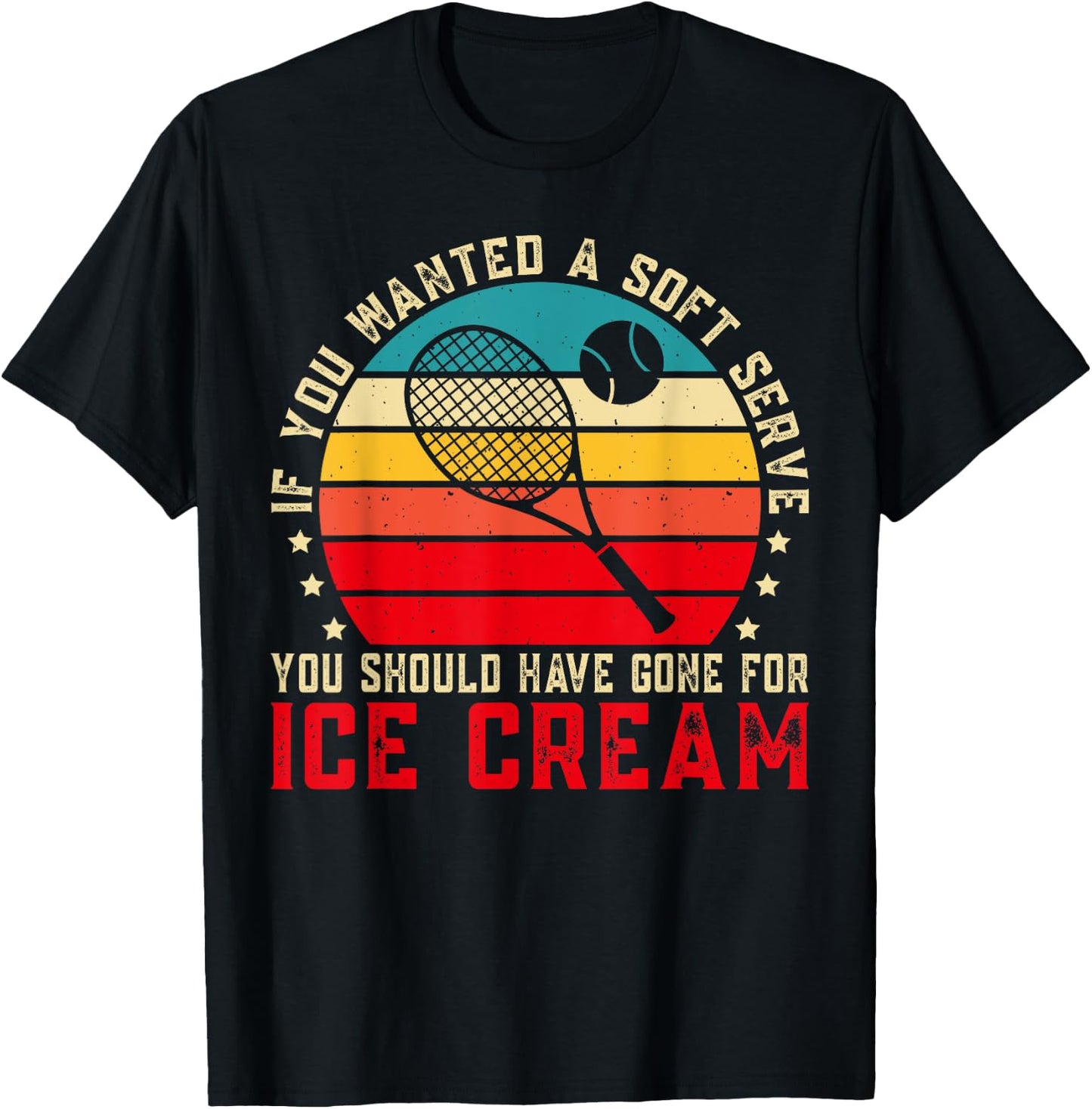 If You Wanted A Soft Serve Funny Tennis player Tennis Lover T-Shirt - T-Shirt | Black